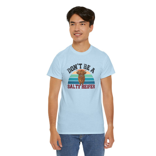 Don't Be a Salty Heiffer Shirt