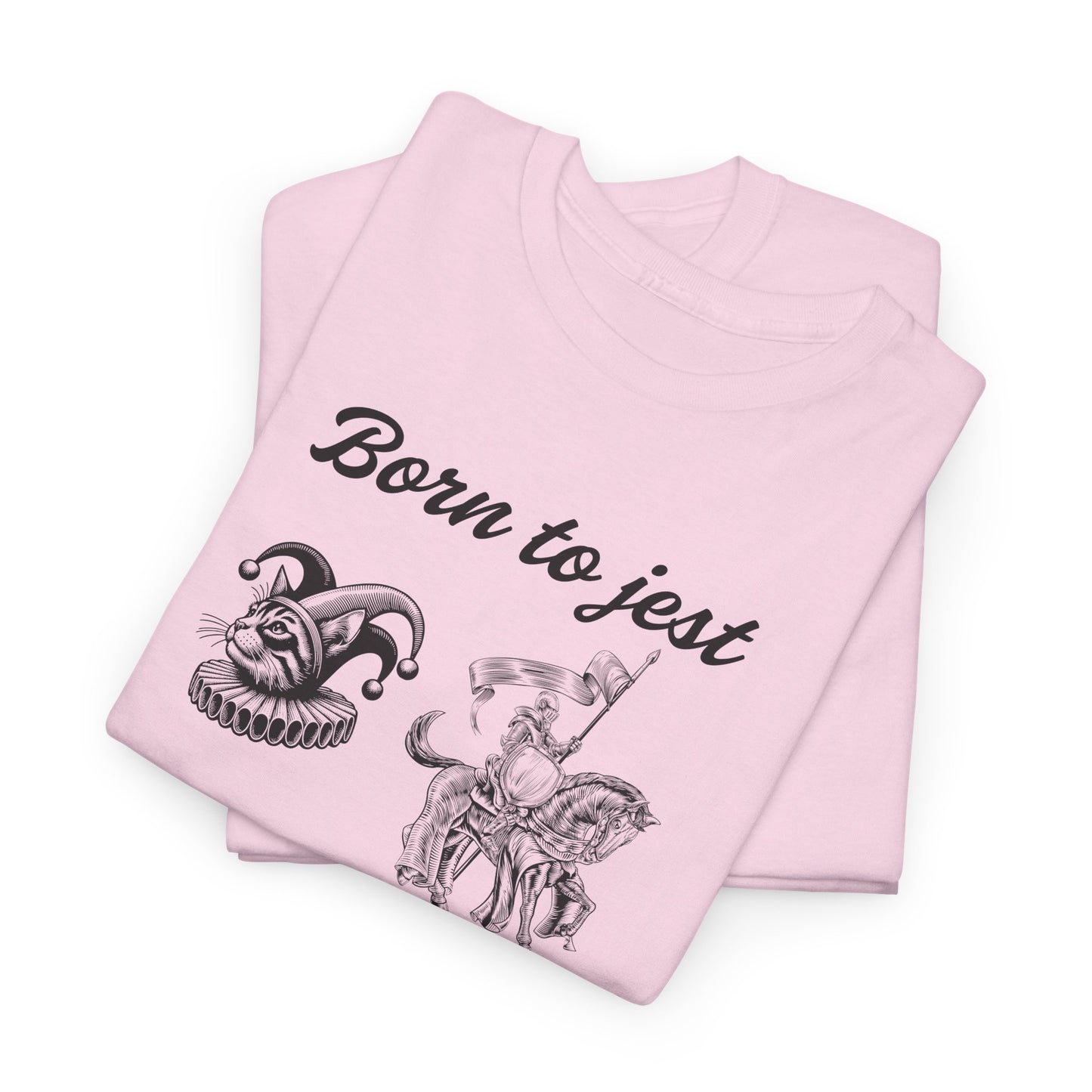 Funny Unisex Graphic Tee - 'Born to Jest, Forced to Joust' Shirt