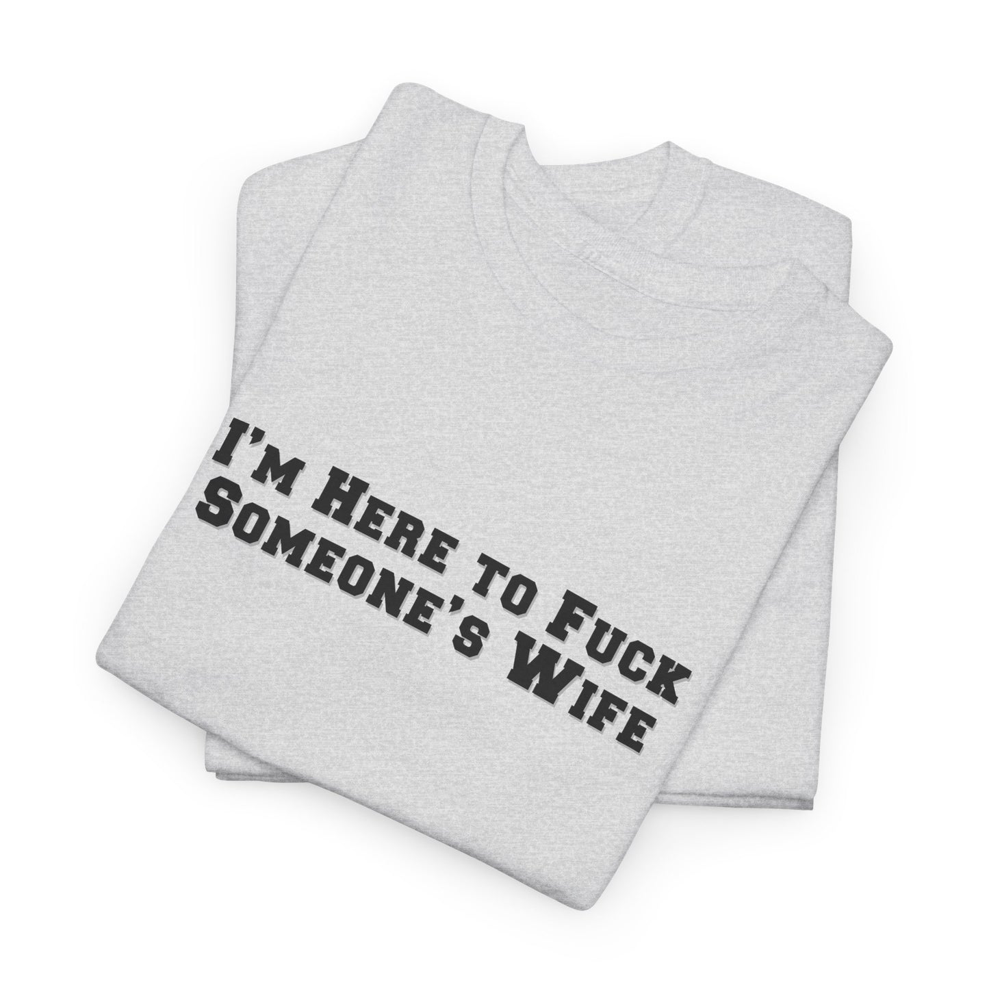 Here for the Wife Shirt