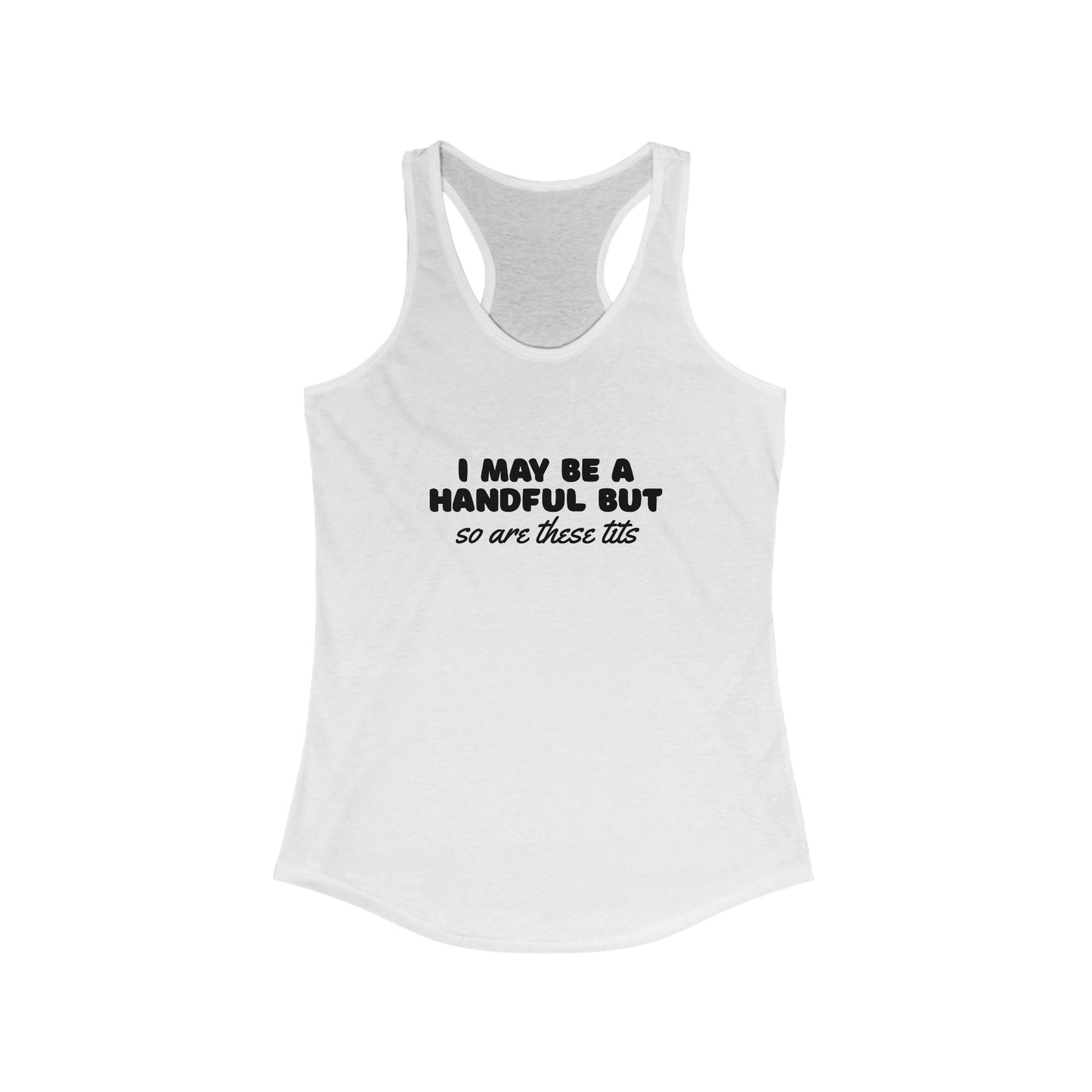 I May be a Handful, Women's Racerback Tank