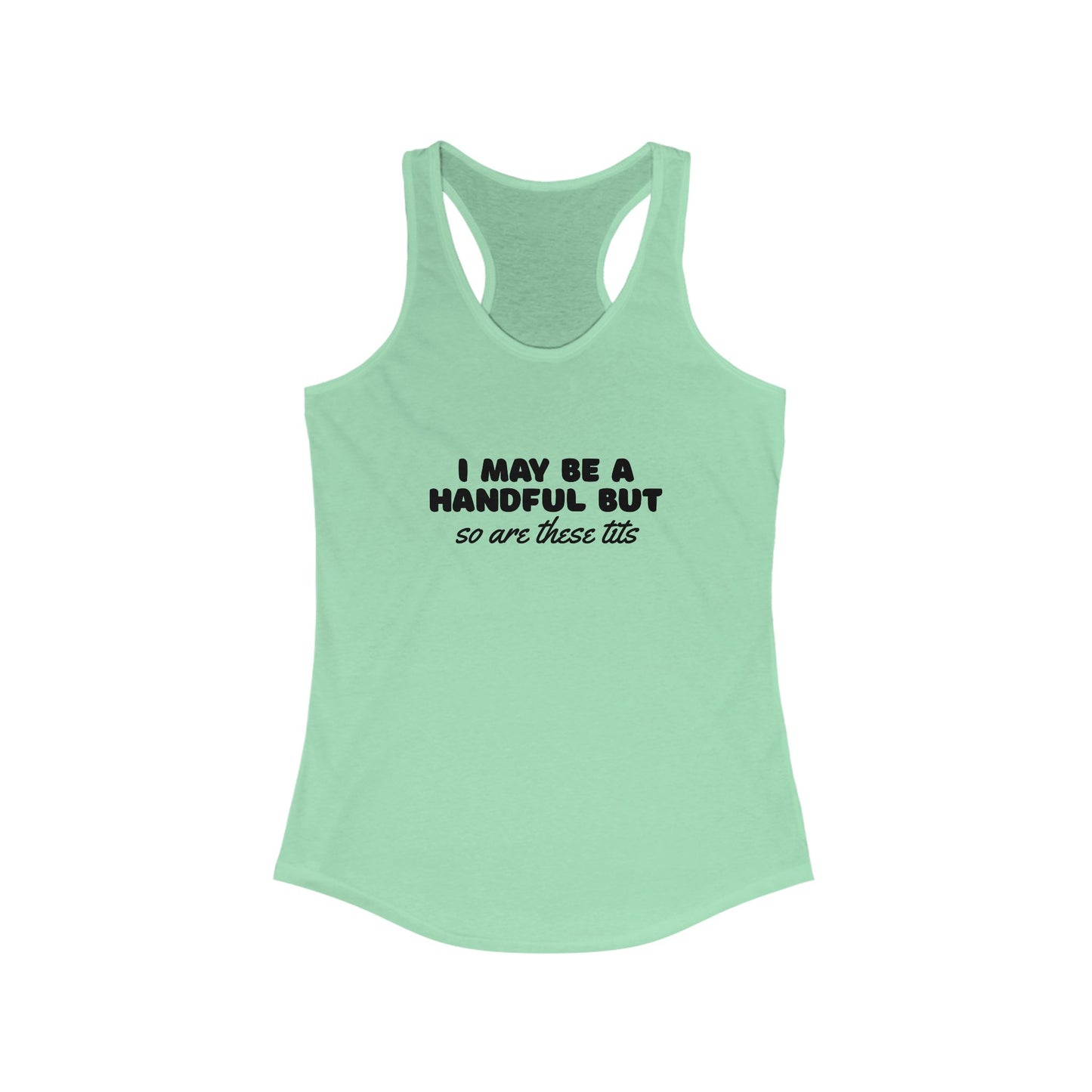 I May be a Handful, Women's Racerback Tank