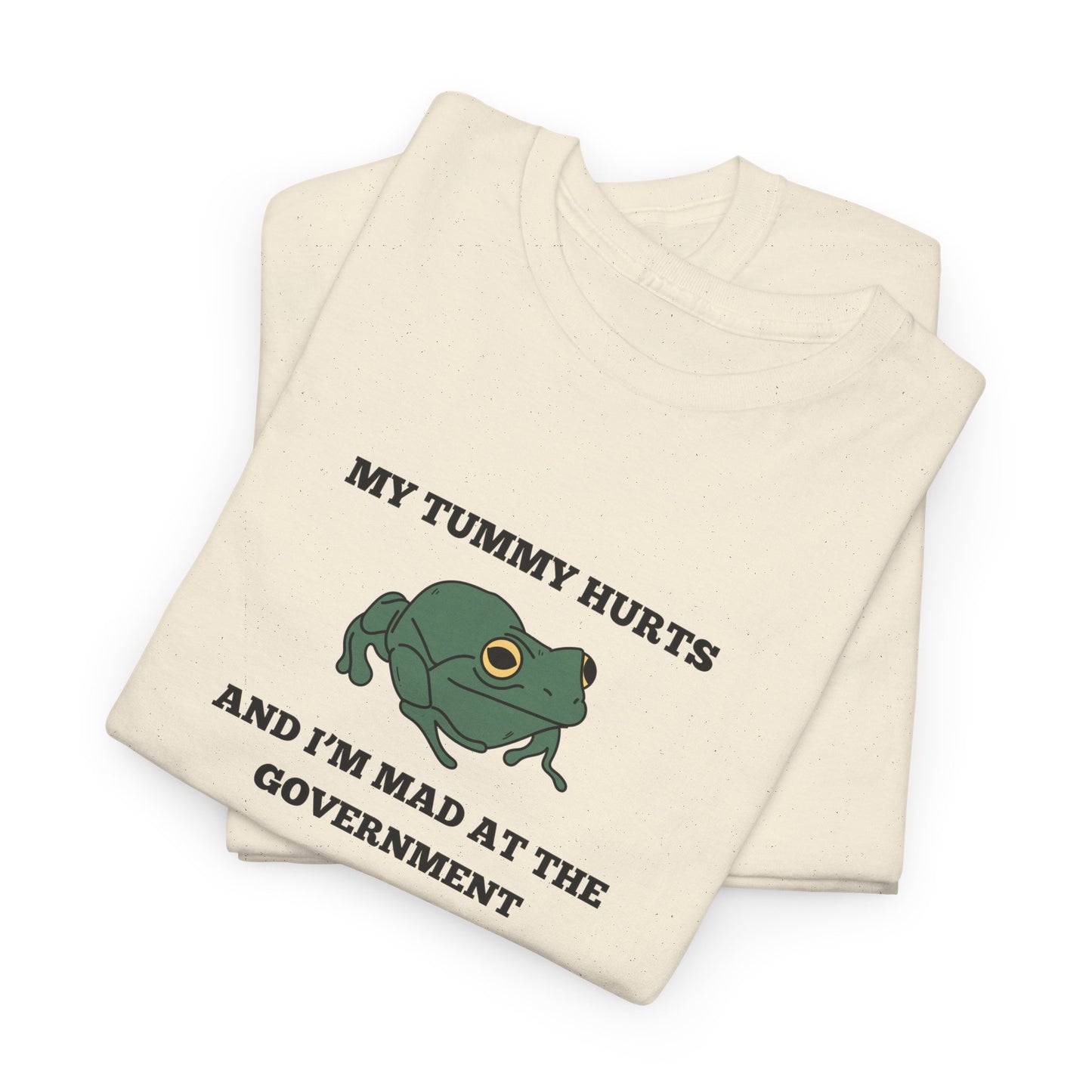 'My Tummy Hurts and I'm Mad at the Government' - Funny Unisex Heavy Cotton Tee -