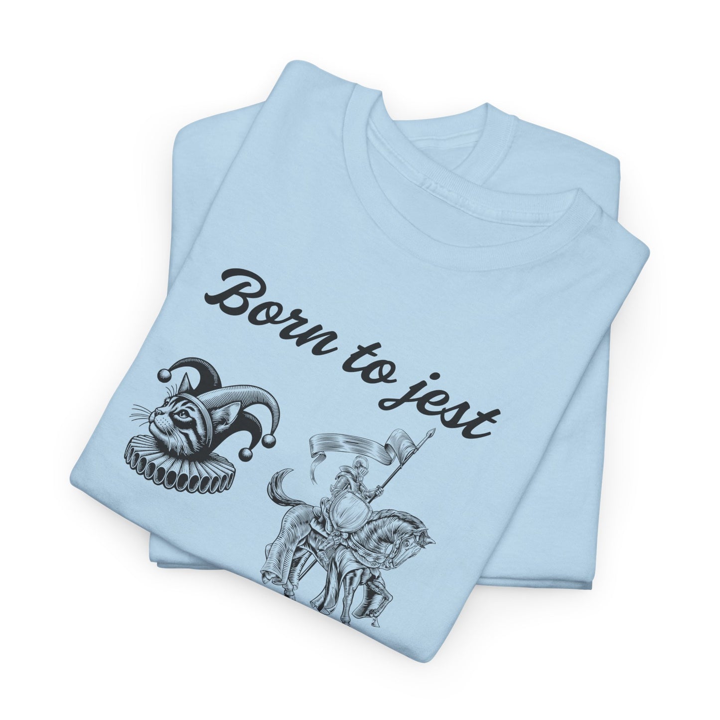 Funny Unisex Graphic Tee - 'Born to Jest, Forced to Joust' Shirt