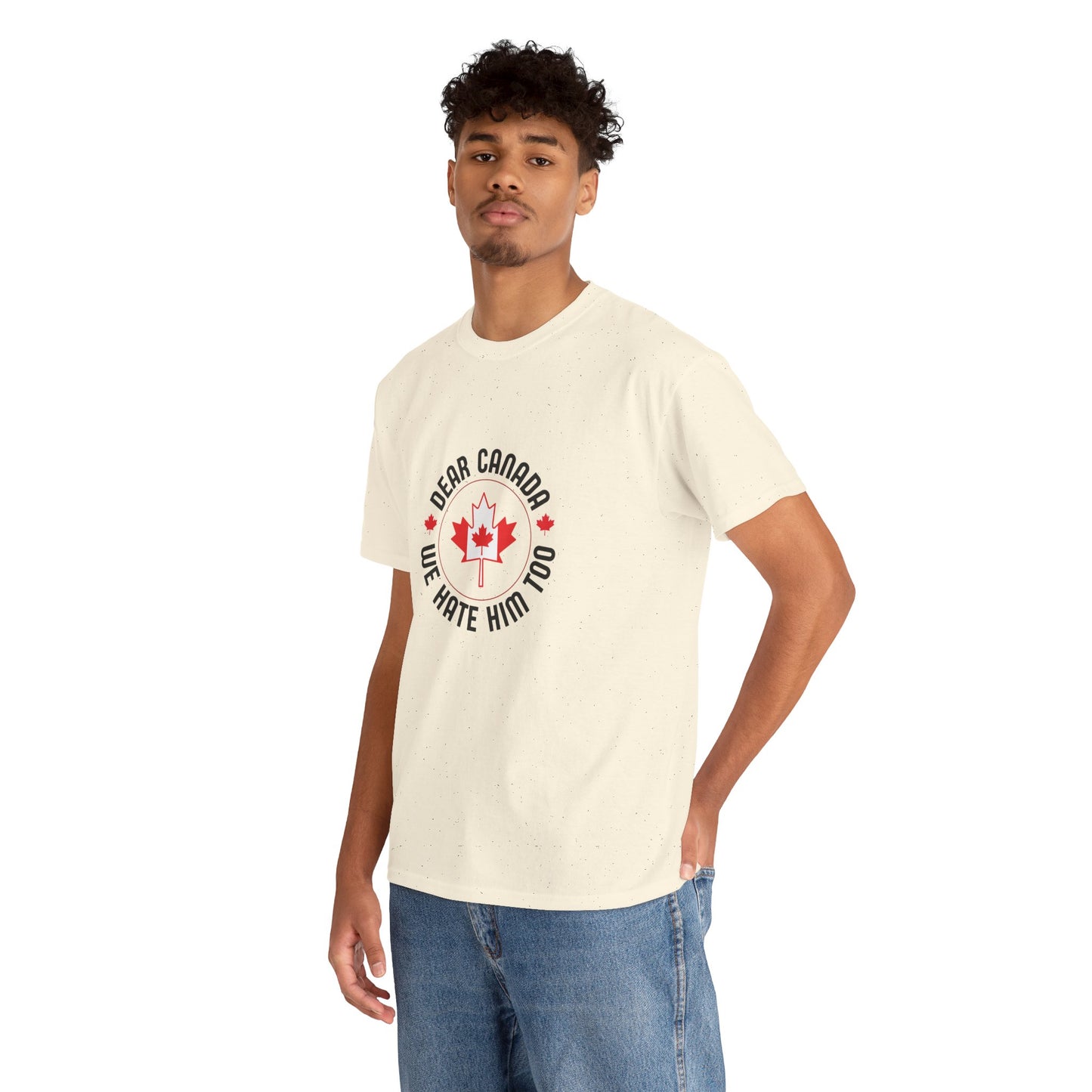 Dear Canada, We Hate Him Too - Heavy Cotton T-Shirt