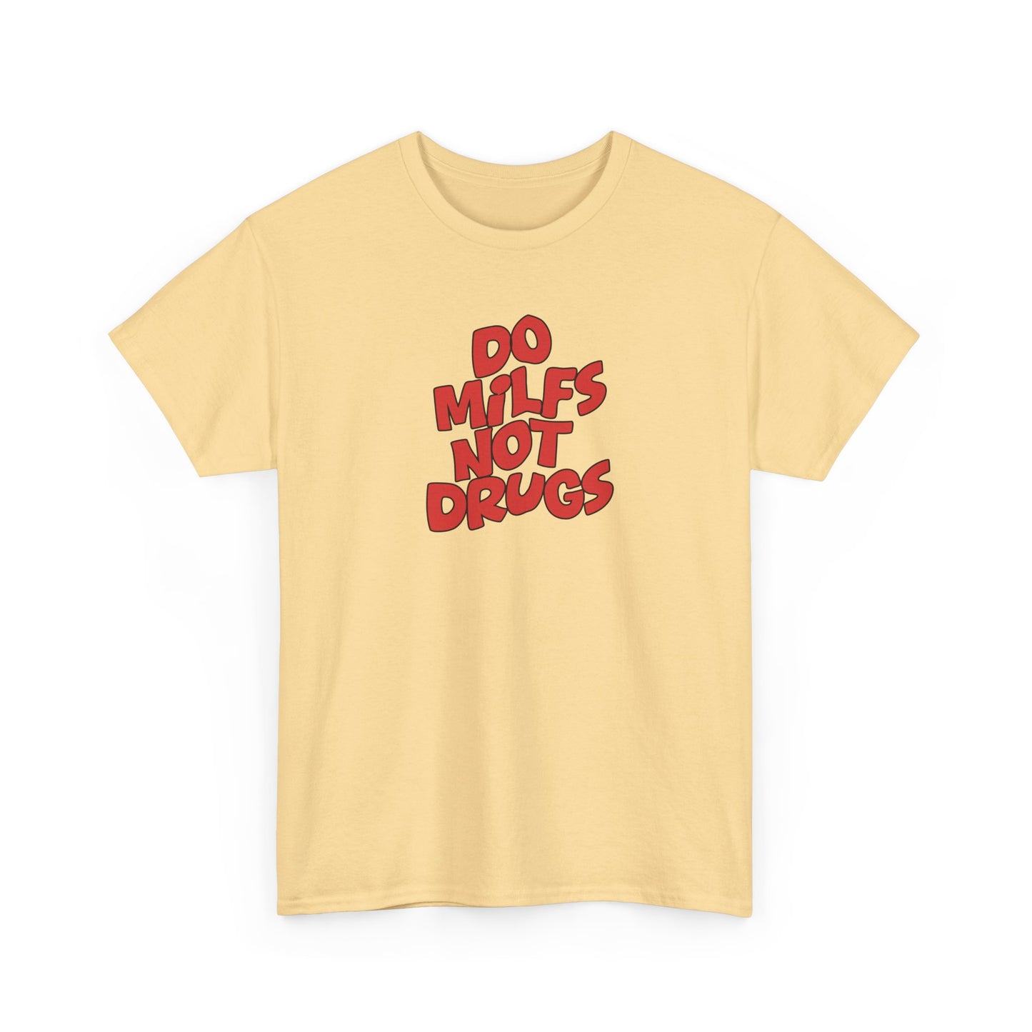 Do MILFS not Drugs Shirt
