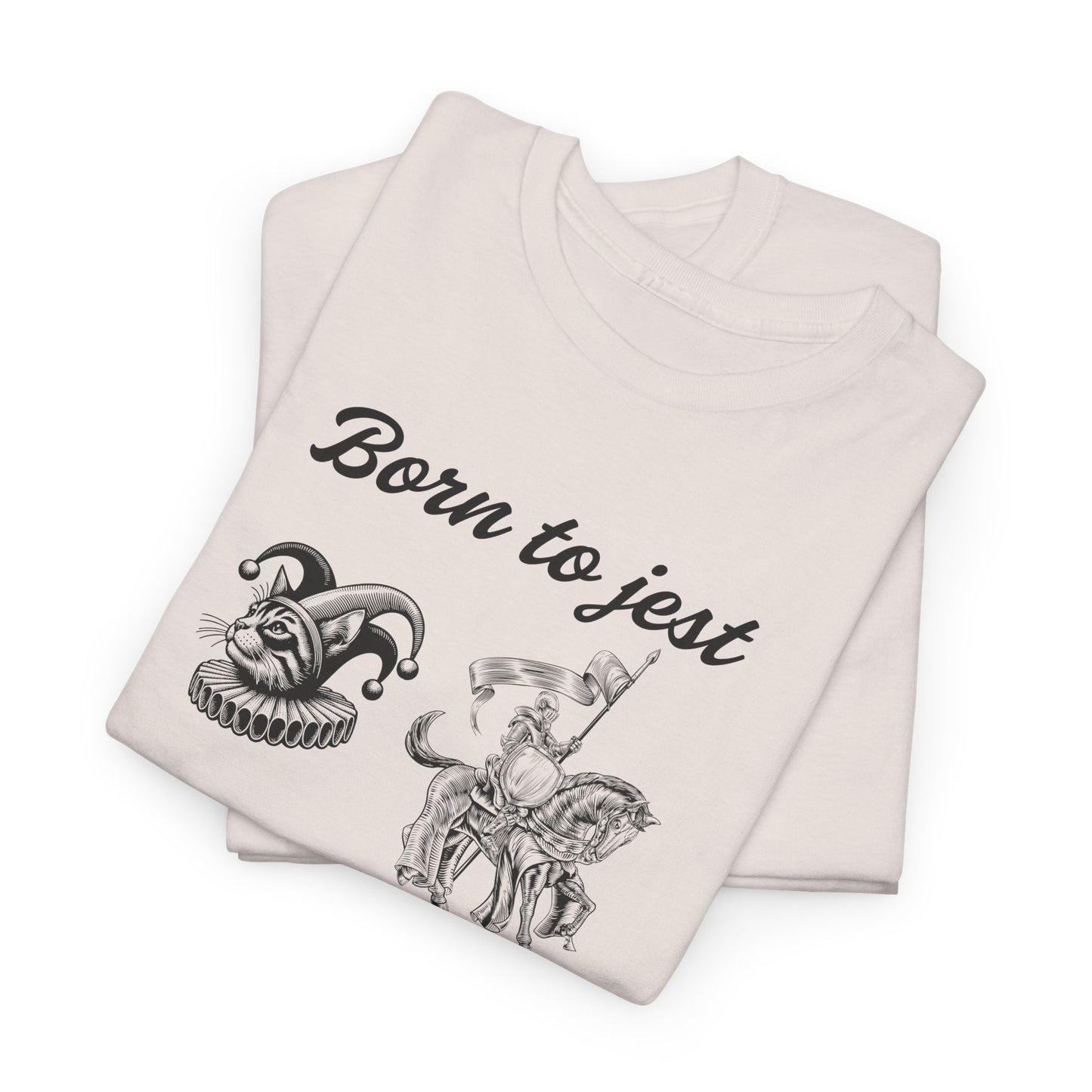 Funny Unisex Graphic Tee - 'Born to Jest, Forced to Joust' Shirt