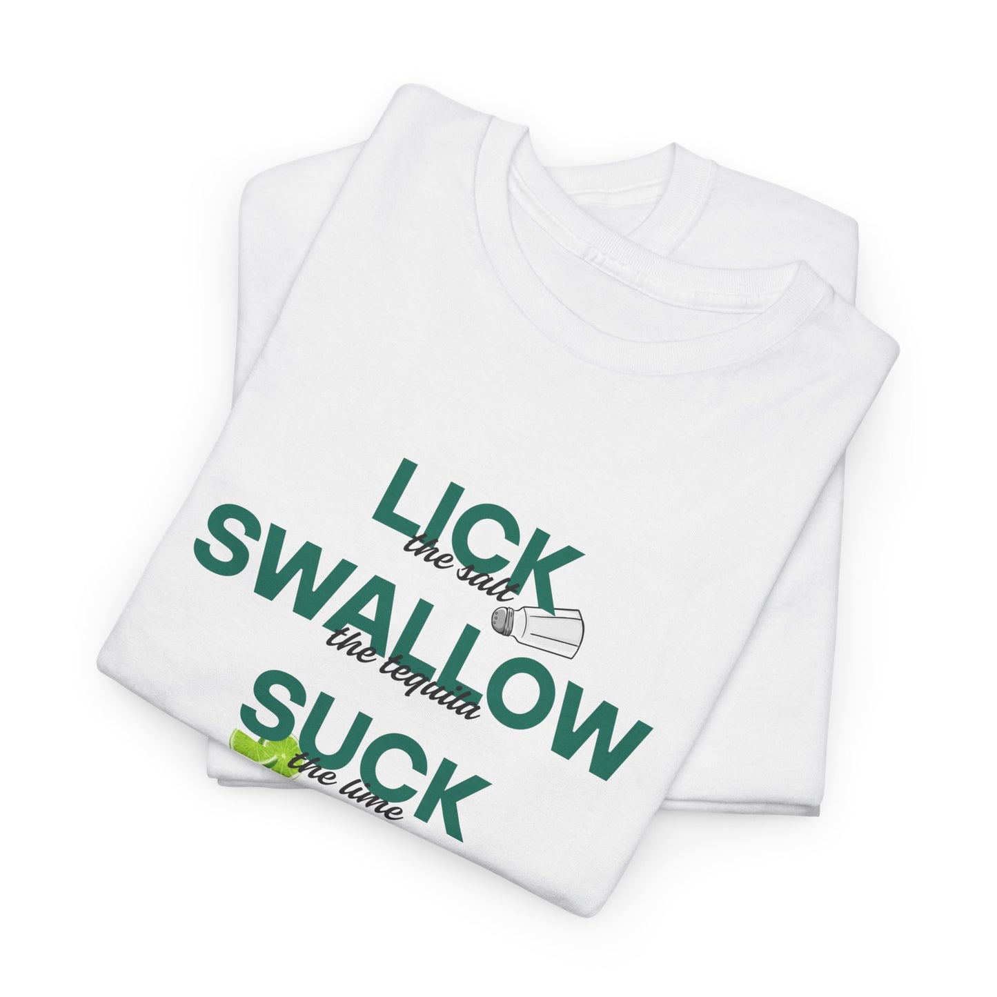 Tequila - Lick, Swallow, Suck T-Shirt