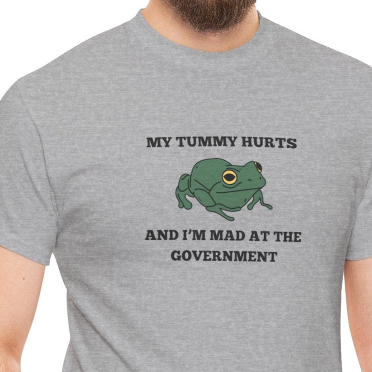 'My Tummy Hurts and I'm Mad at the Government' - Funny Unisex Heavy Cotton Tee -