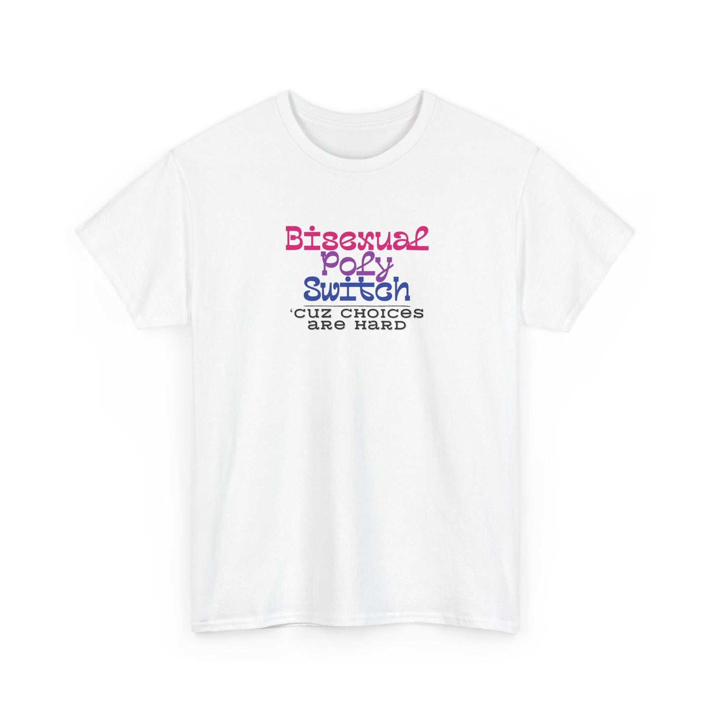 Bisexual Choices are Hard Shirt