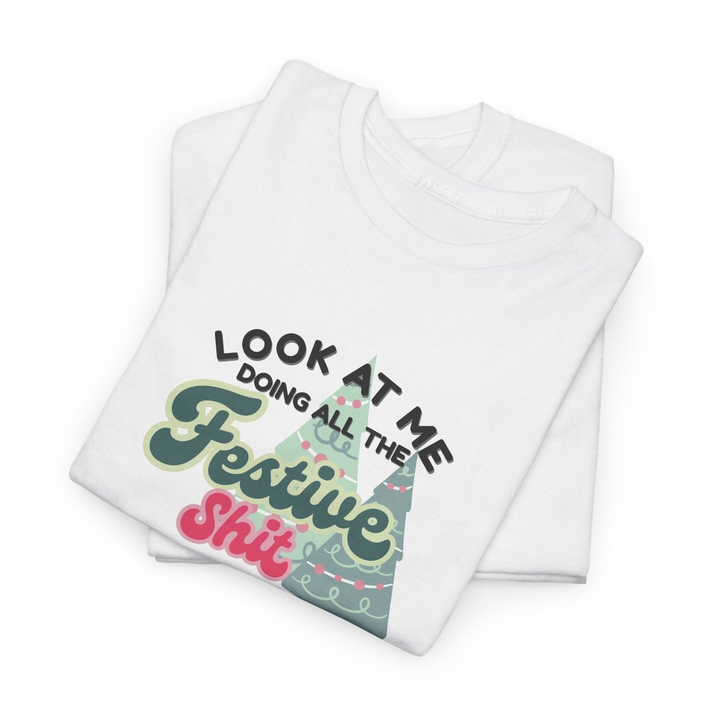 Look At Me Doing Festive Shit Shirt