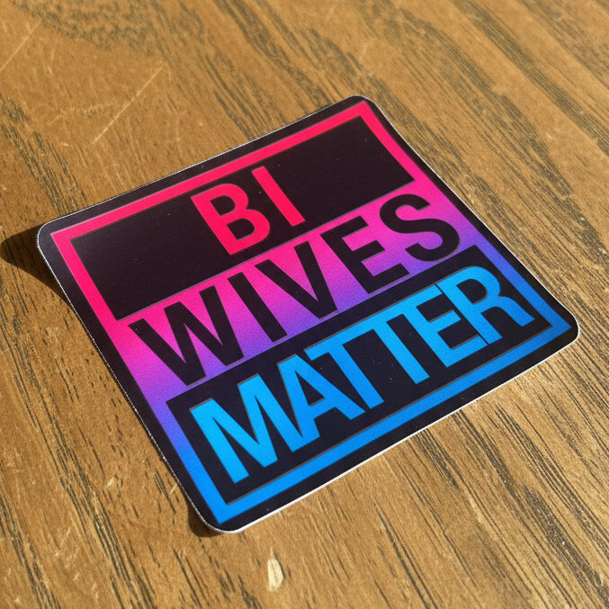 Bi Wives Matter Sticker