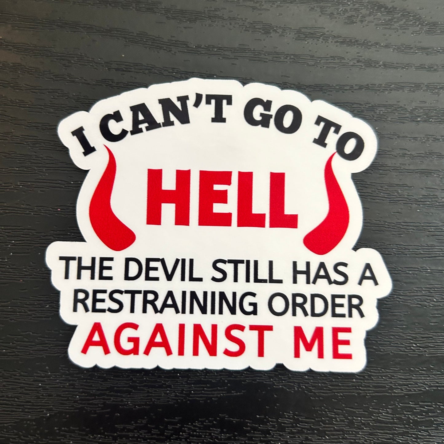 I Can't go to Hell Sticker