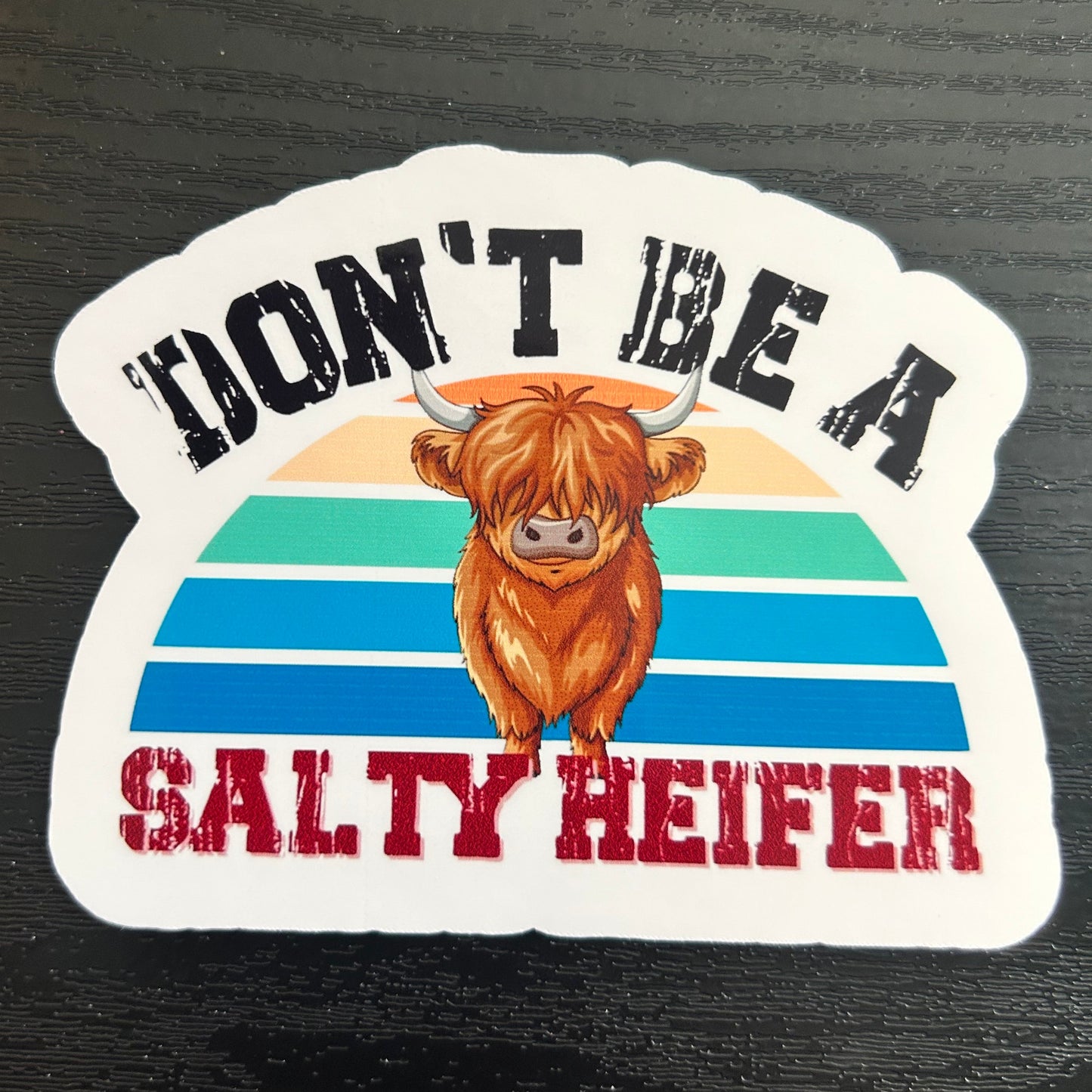 Don't Be a Salty Heifer Sticker