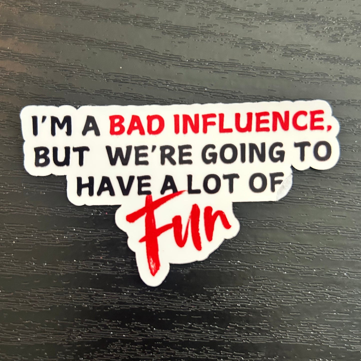 I'm a Bad Influence Sticker