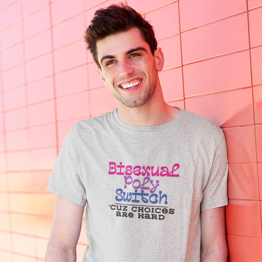 Bisexual Choices are Hard Shirt