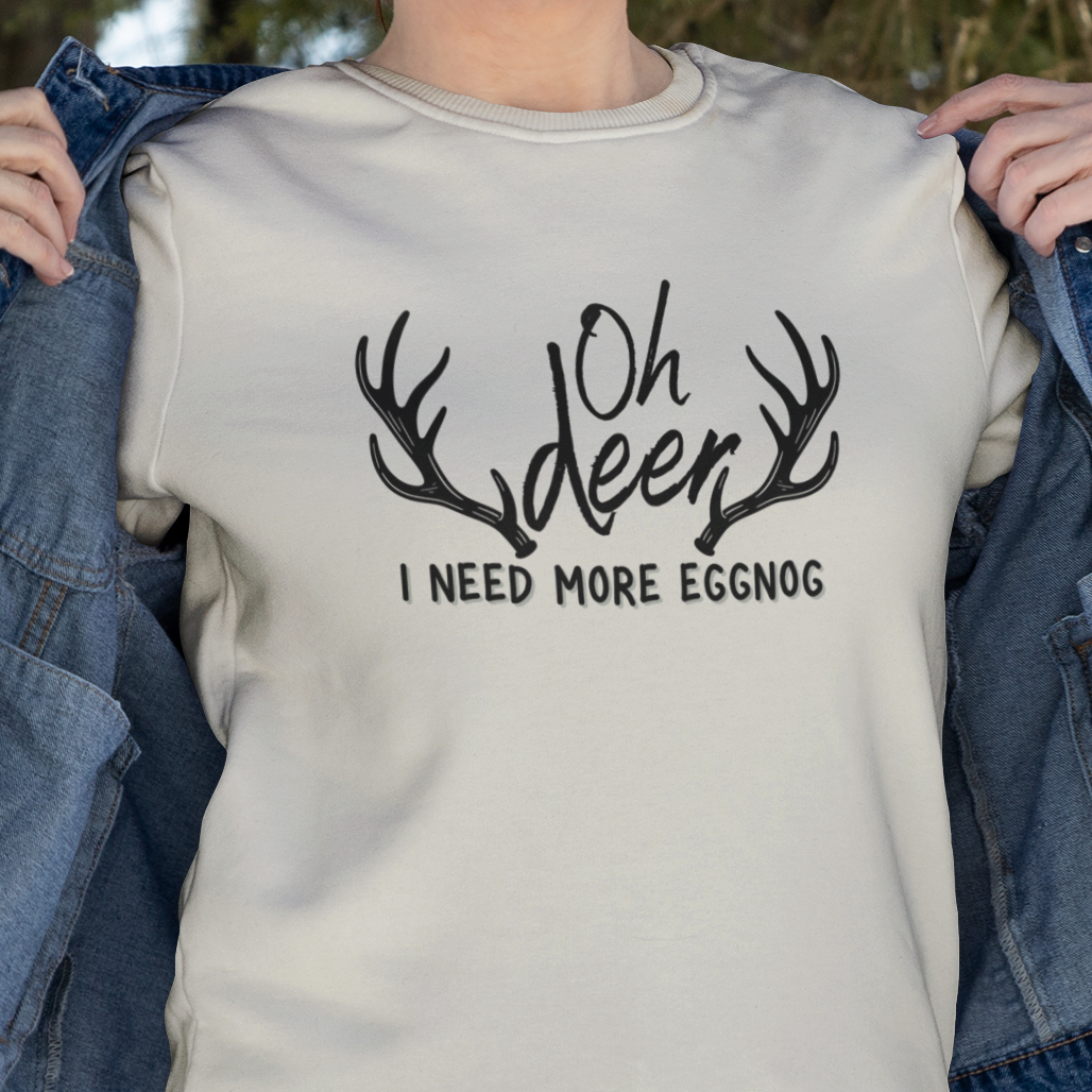 Oh Deer, I Need More Eggnog Shirt