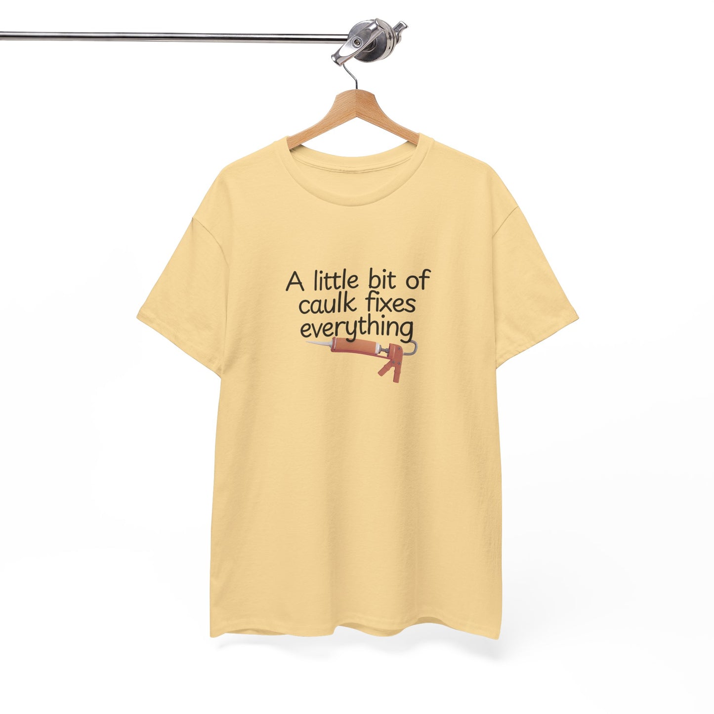 Little Bit of Caulk Fixes Everything Shirt