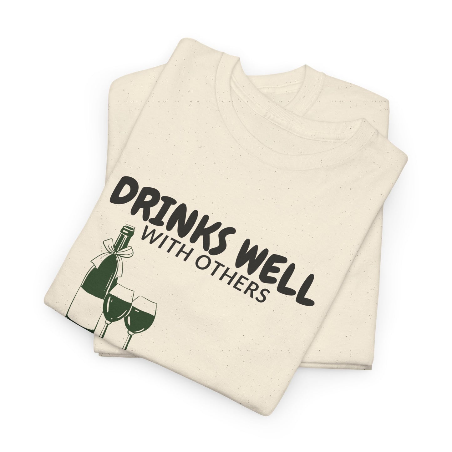 Drinks Well With Others T-Shirt
