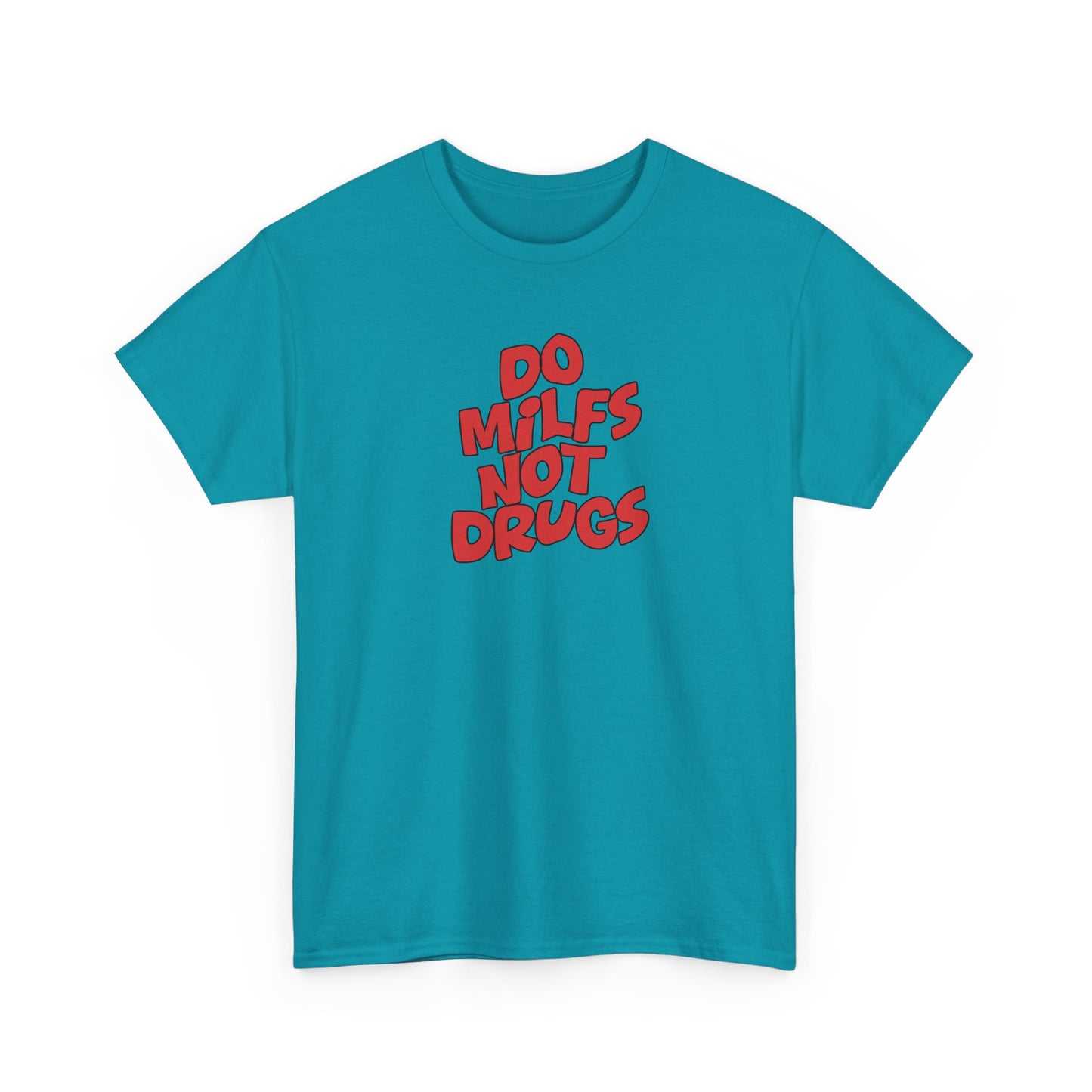 Do MILFS not Drugs Shirt