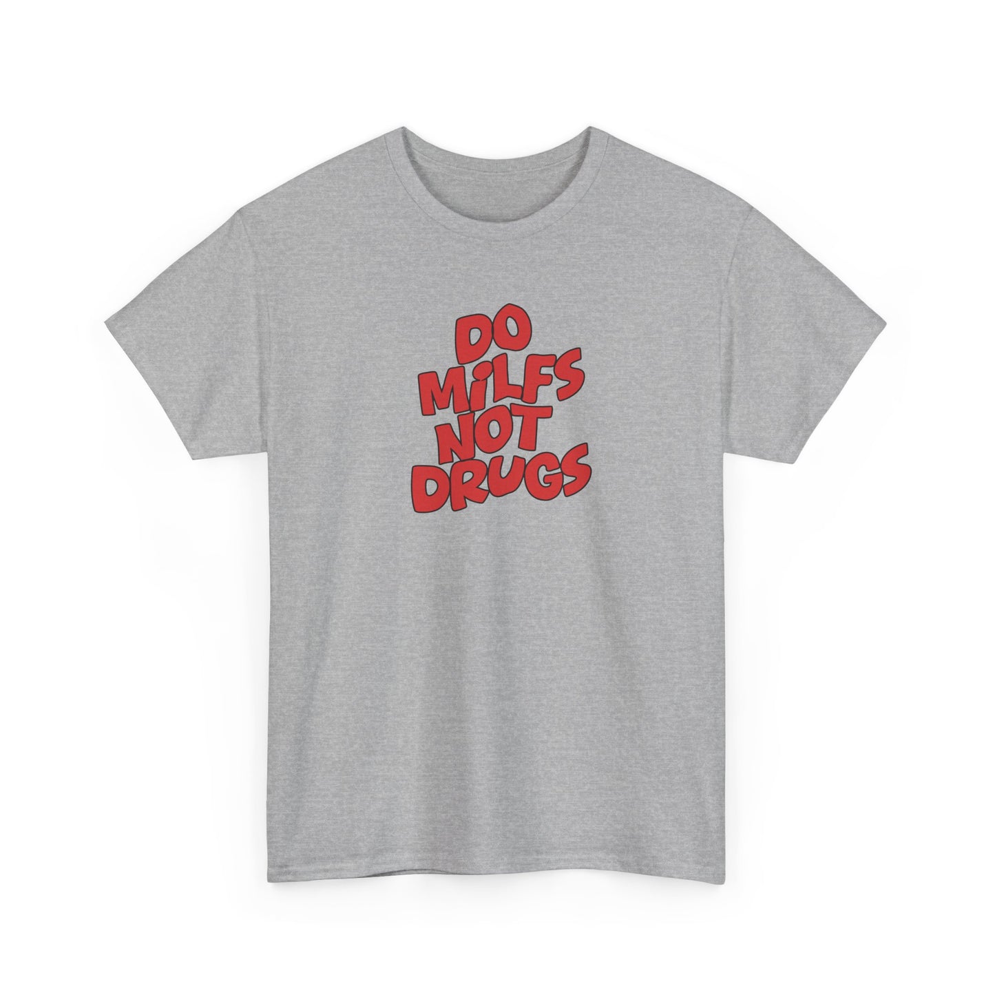 Do MILFS not Drugs Shirt