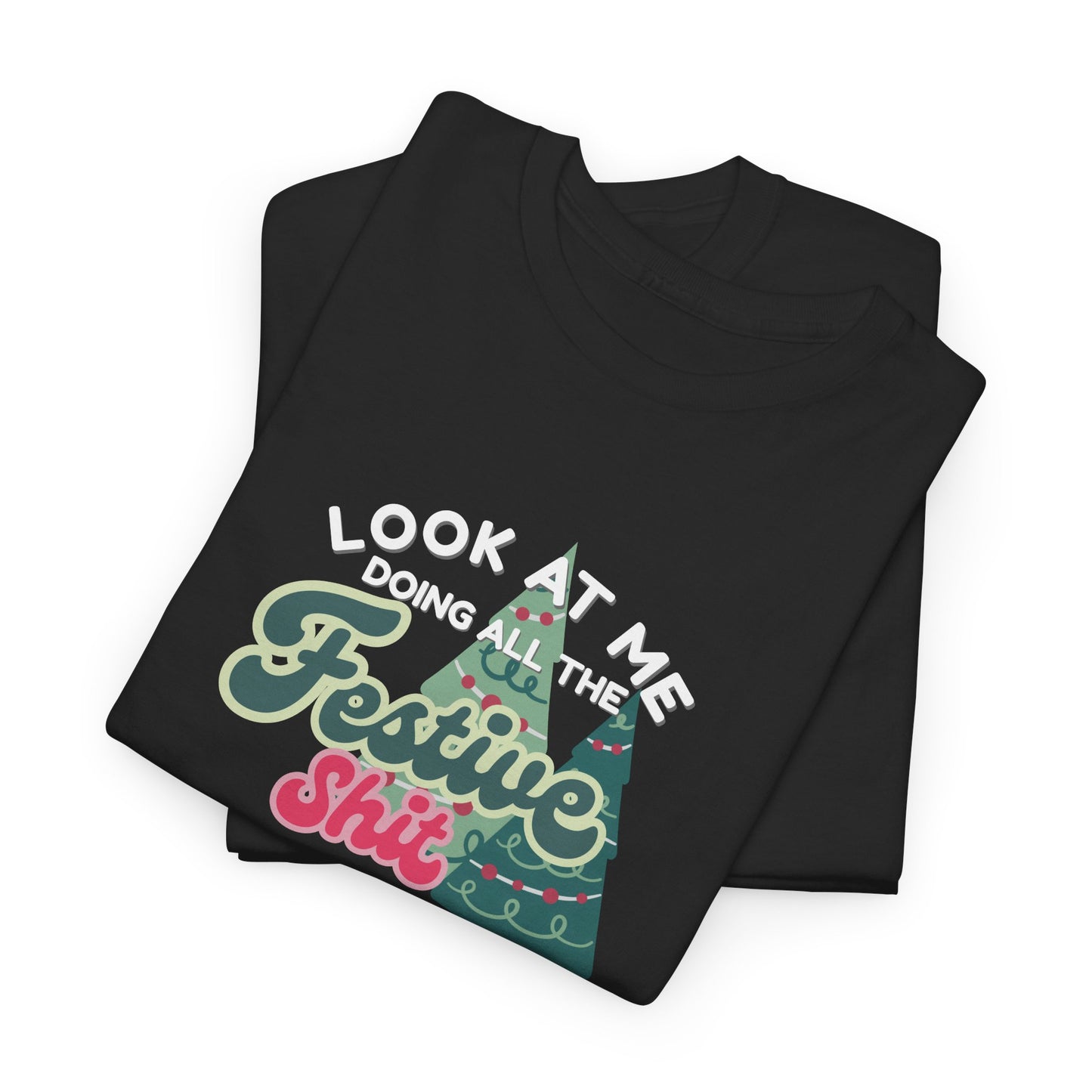 Look At Me Doing Festive Shit Shirt