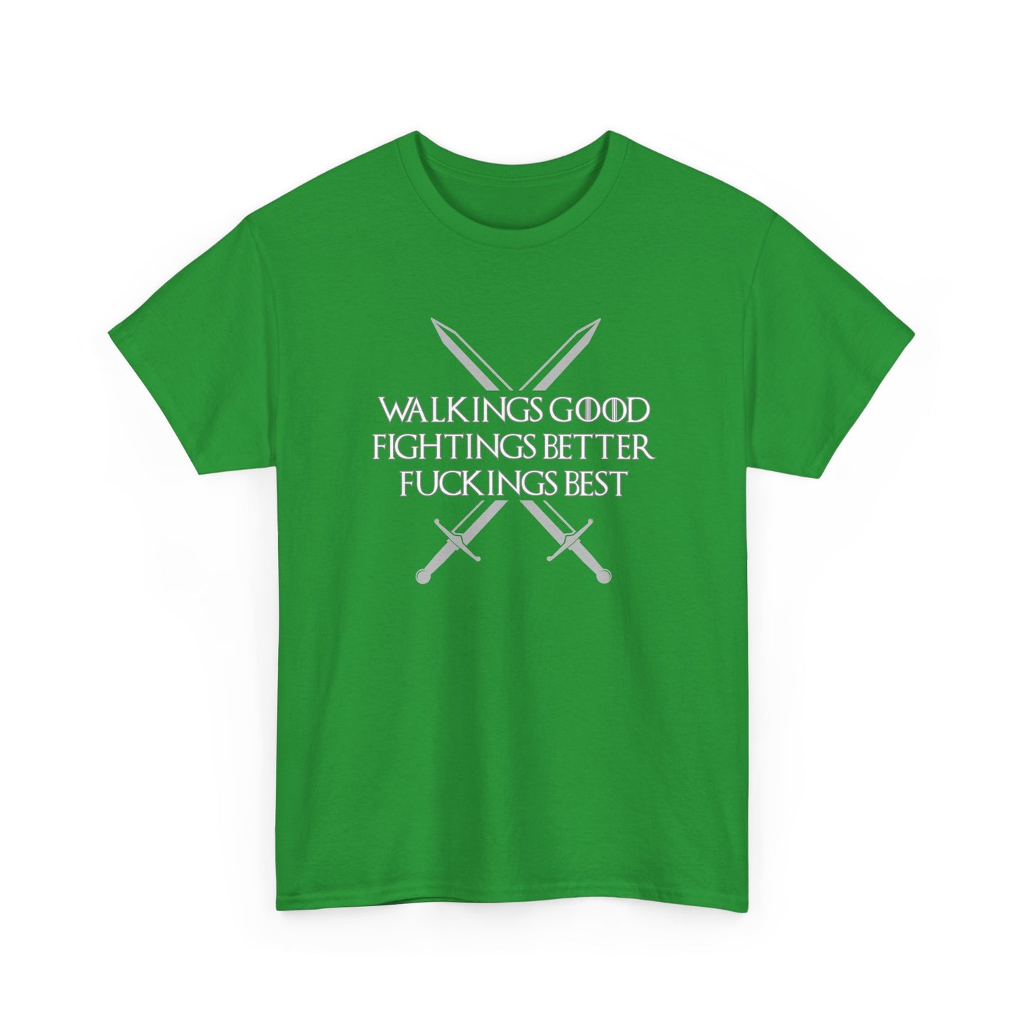 Walk is Good, Fucking is Best GOT Shirt