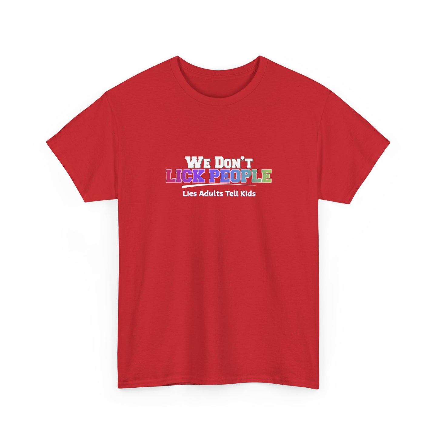 We Don't Lick People Shirt