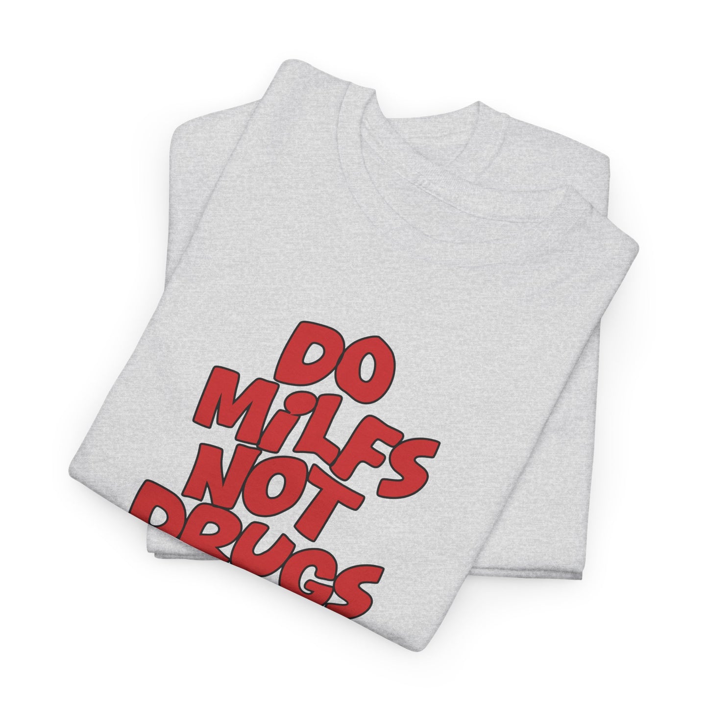 Do MILFS not Drugs Shirt
