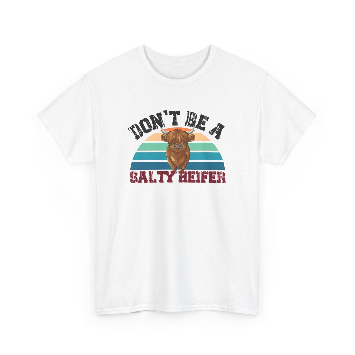 Don't Be a Salty Heiffer Shirt