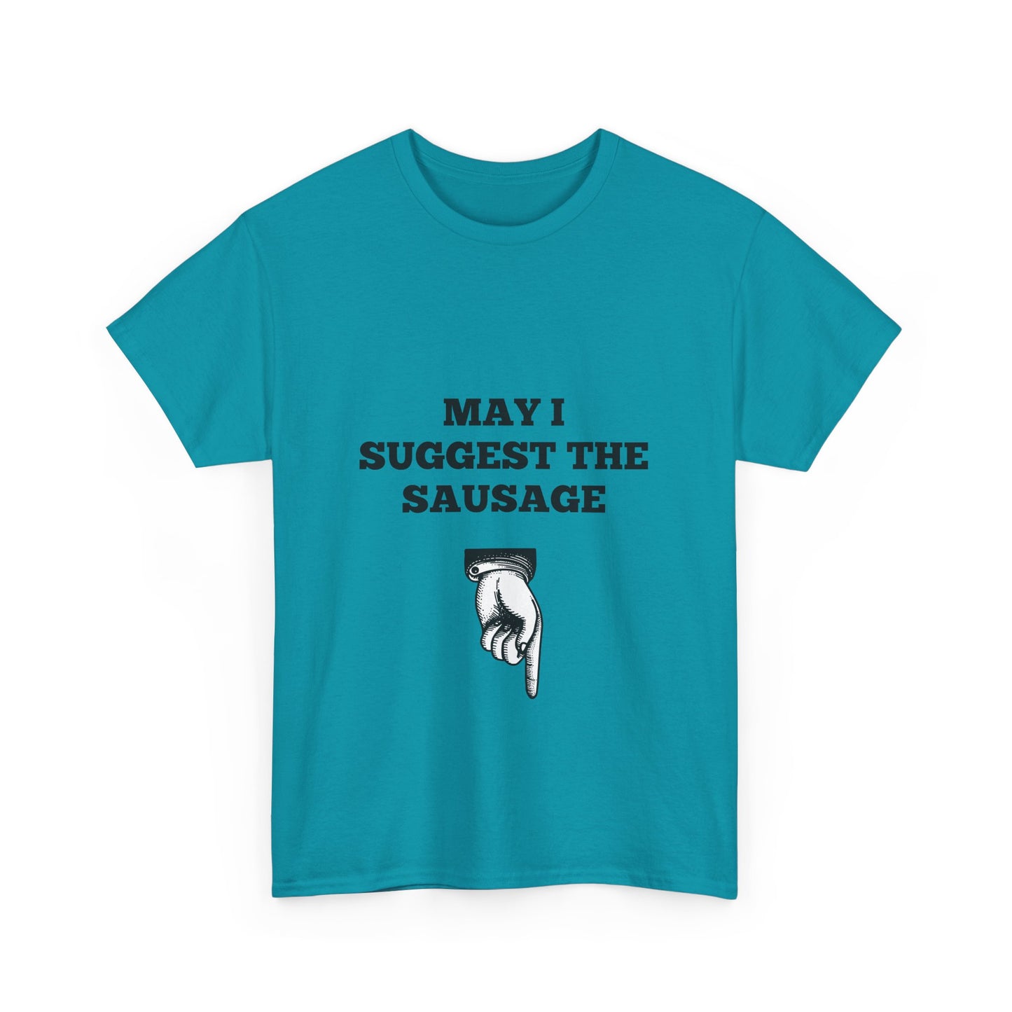 Funny Men's shirt, May I suggest the sausage shirt