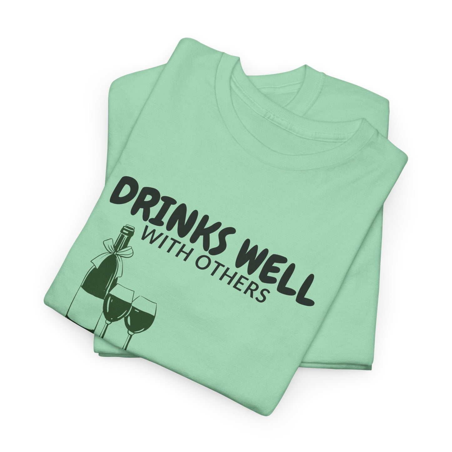 Drinks Well With Others T-Shirt