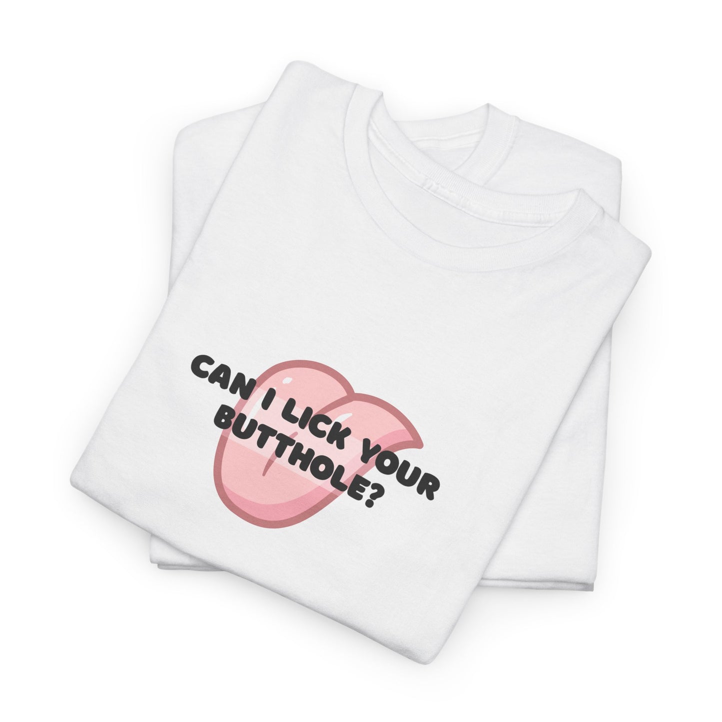 Can I Lick You Butt? T-Shirt