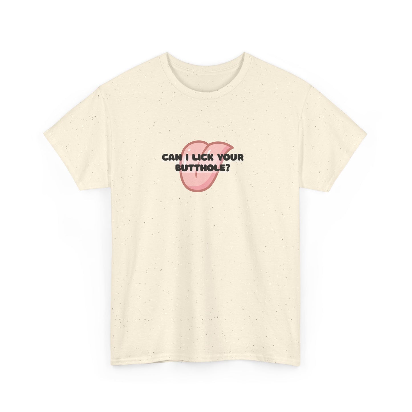 Can I Lick You Butt? T-Shirt