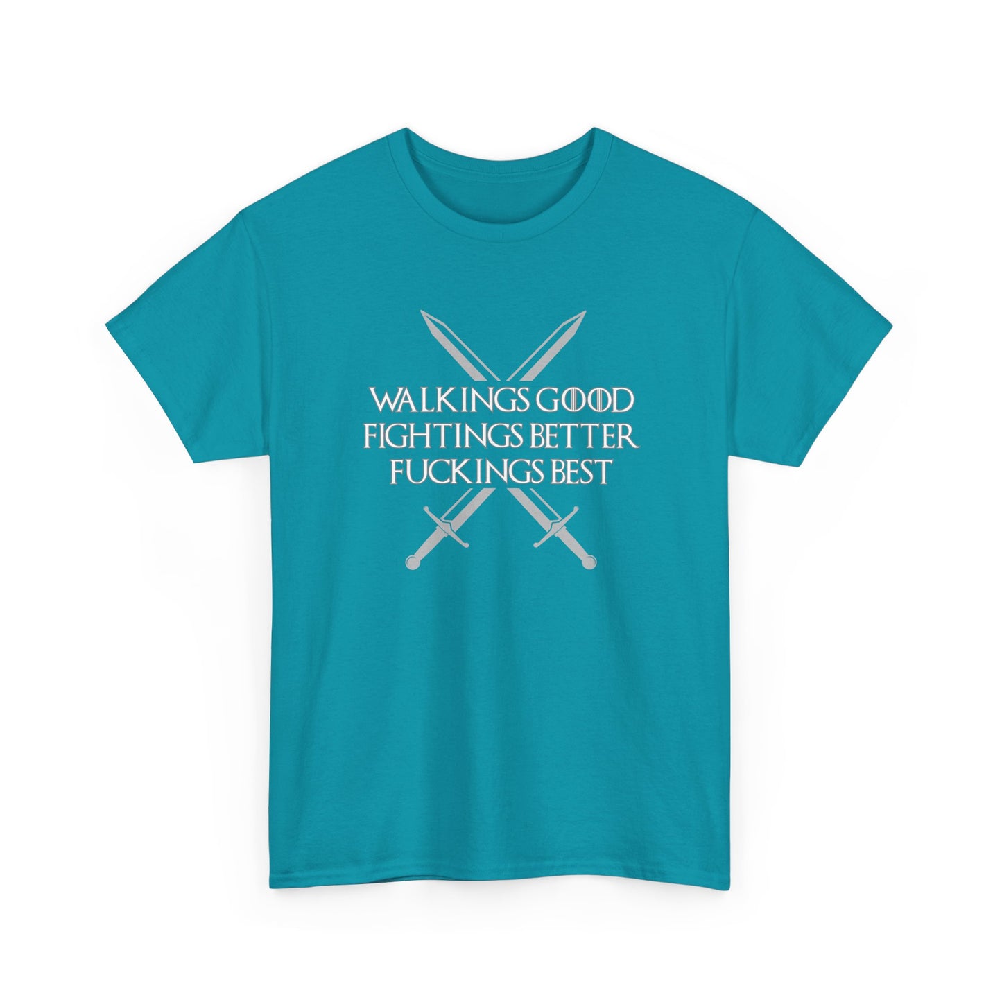 Walk is Good, Fucking is Best GOT Shirt