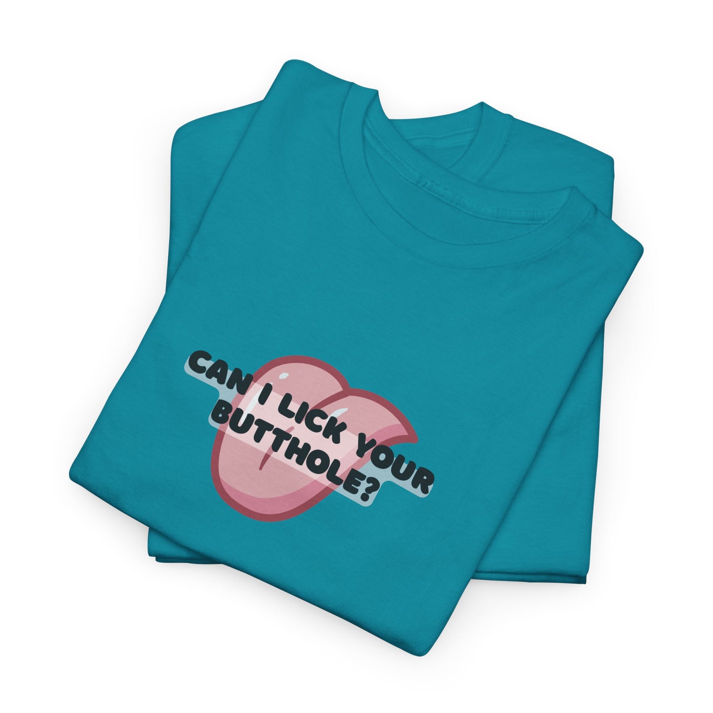 Can I Lick You Butt? T-Shirt