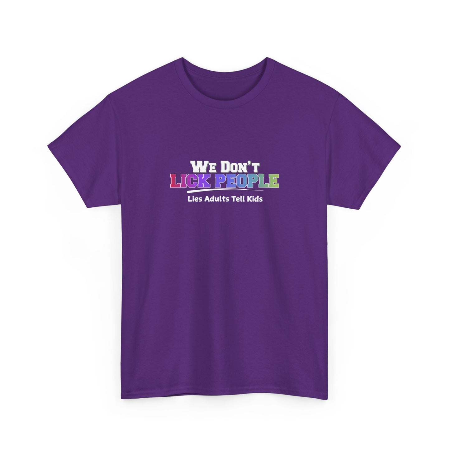 We Don't Lick People Shirt
