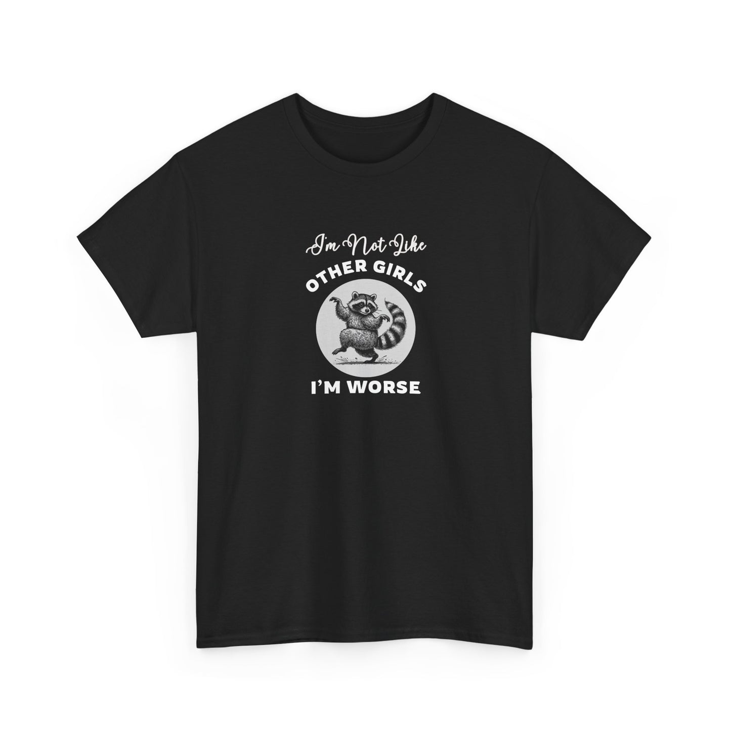 I'm not Like Other Girls, I'm Worse Shirt