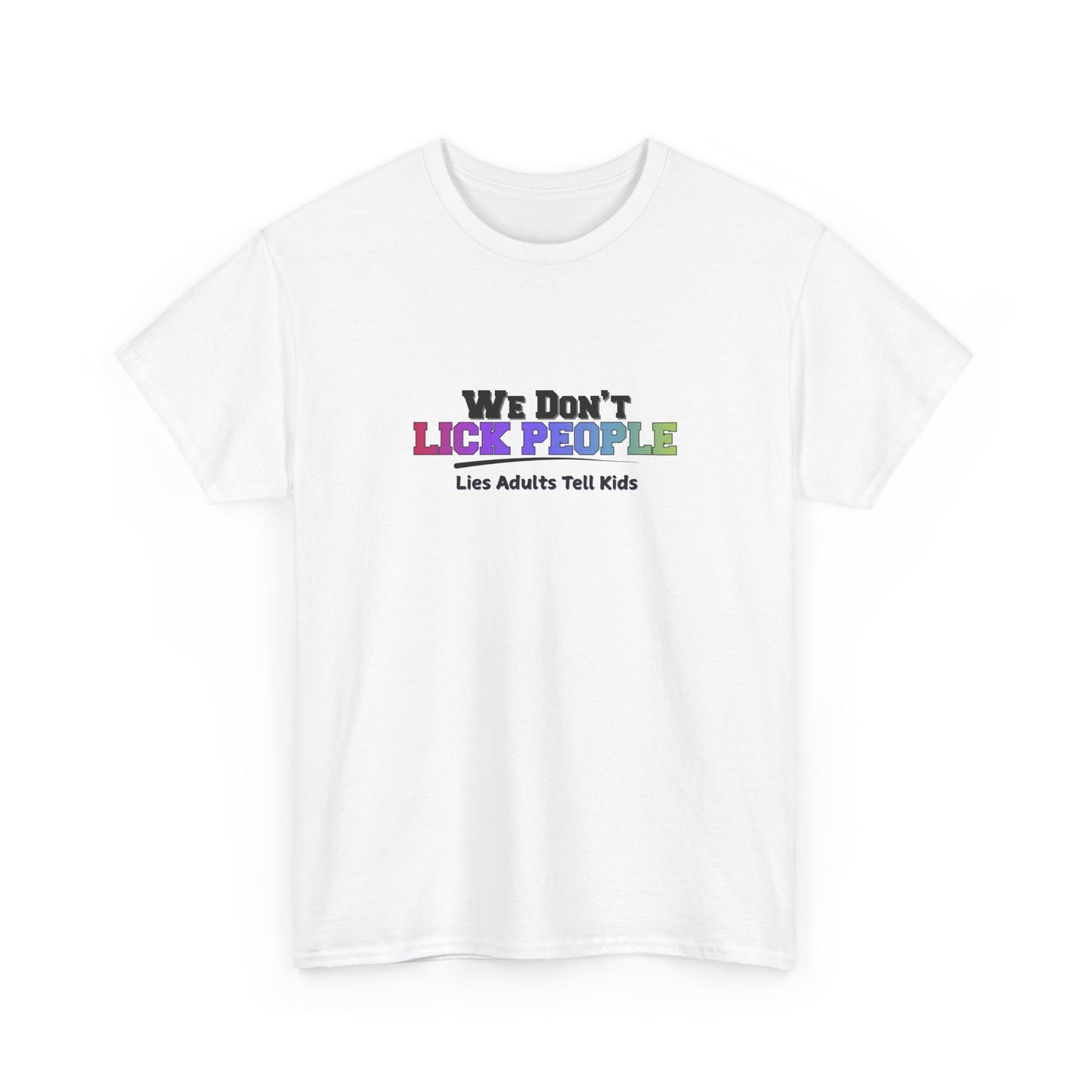 We Don't Lick People Shirt
