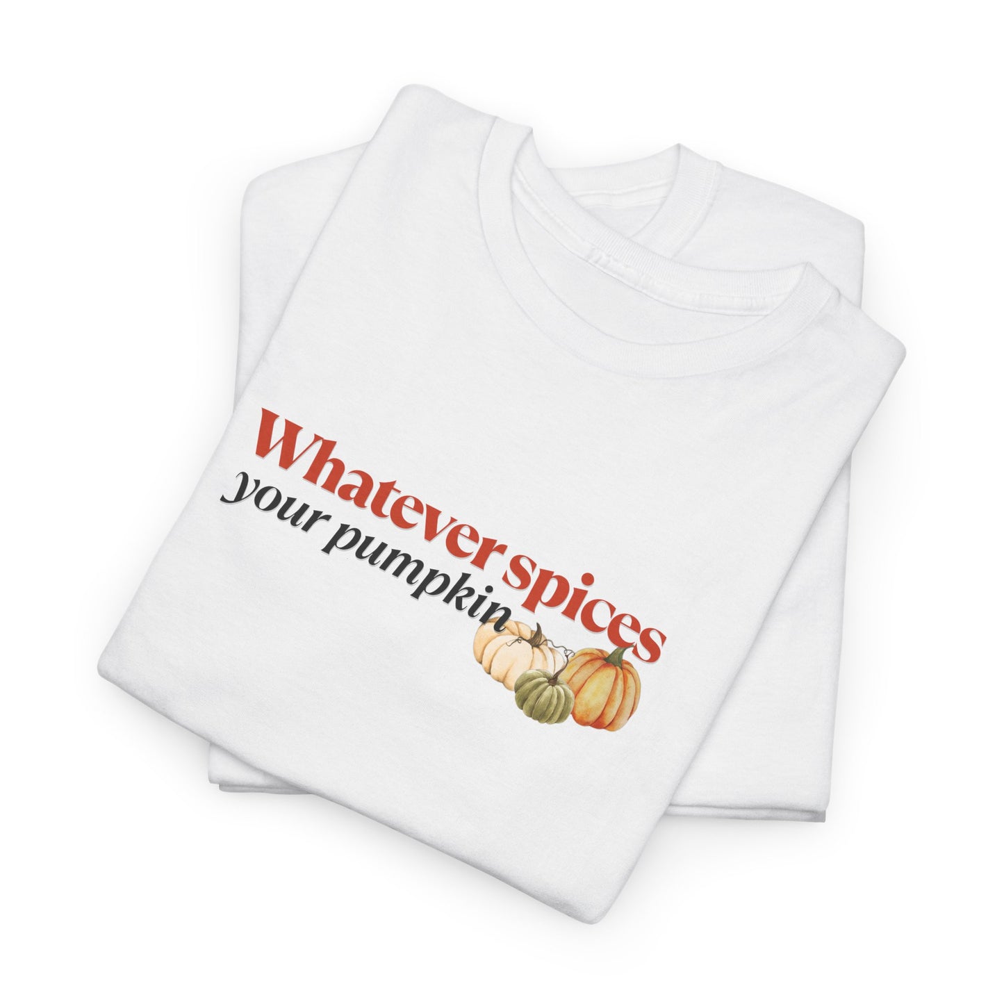Whatever Spices your Pumpkin Shirt