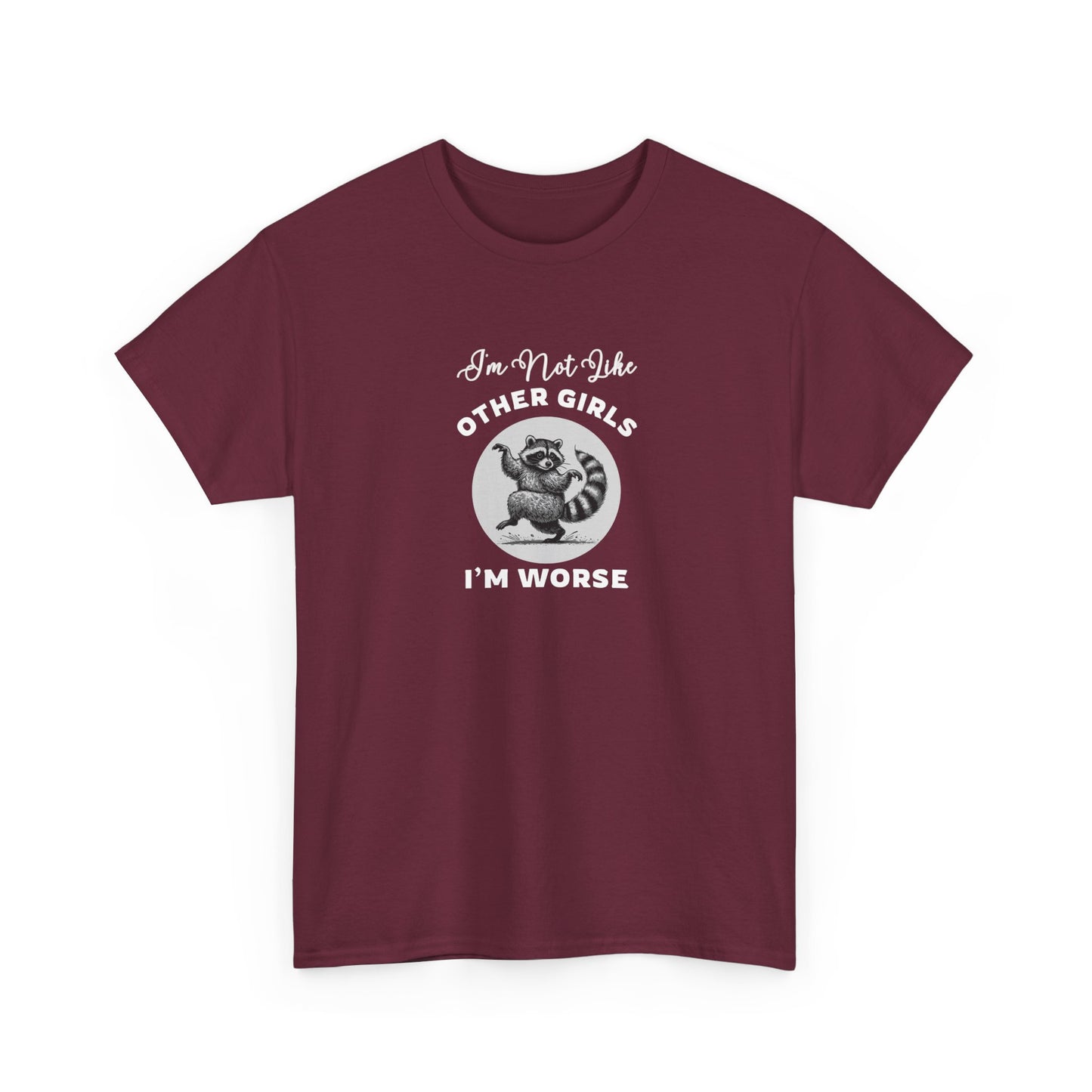 I'm not Like Other Girls, I'm Worse Shirt