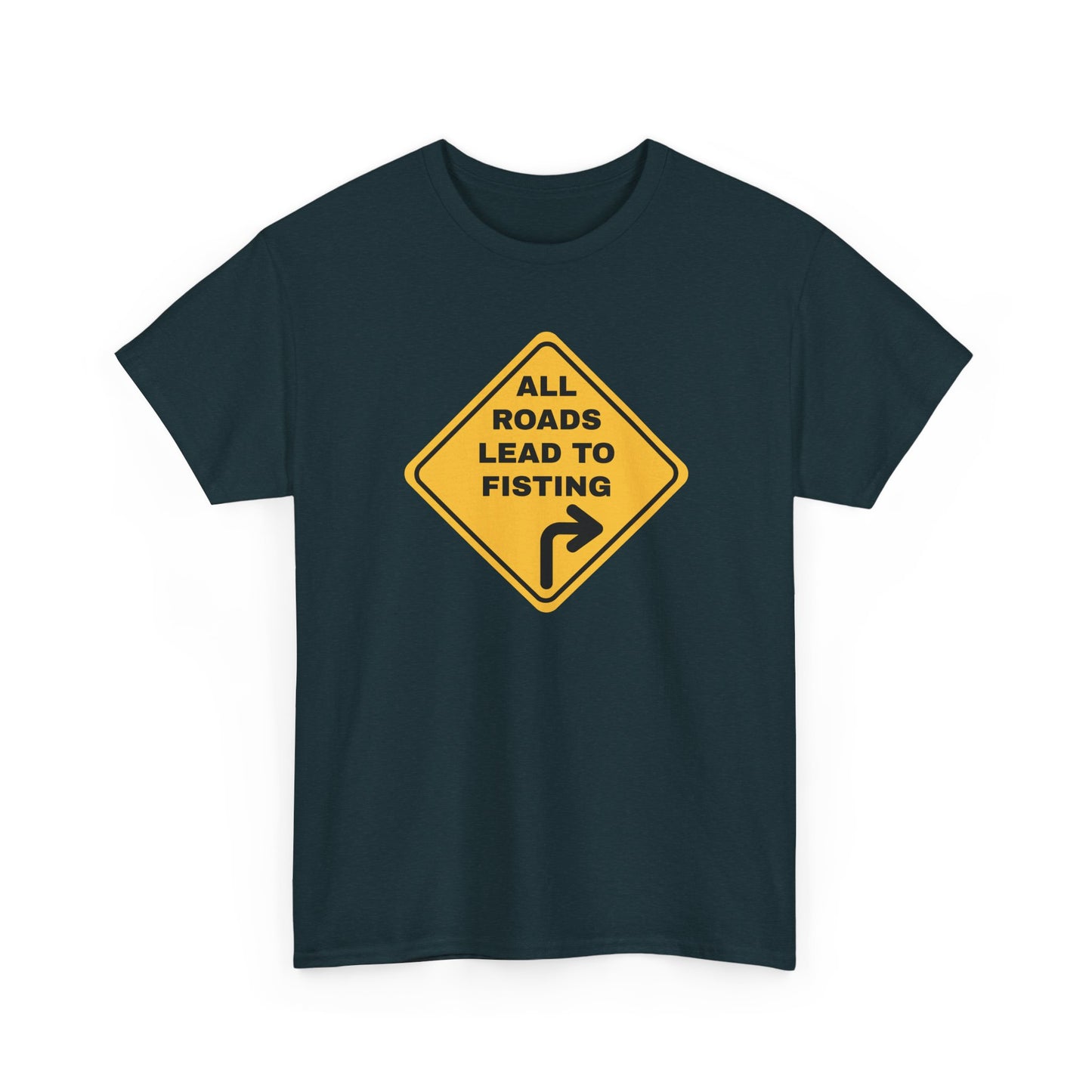 All Roads Lead to Fisting Shirt