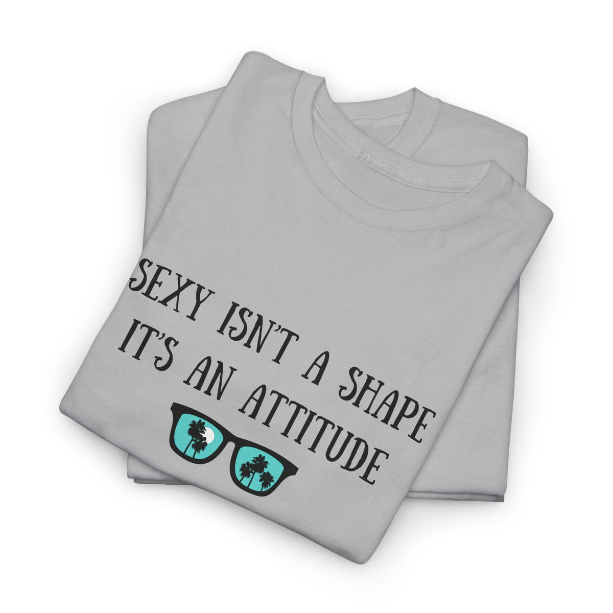 Sexy isn't a Shape Shirt