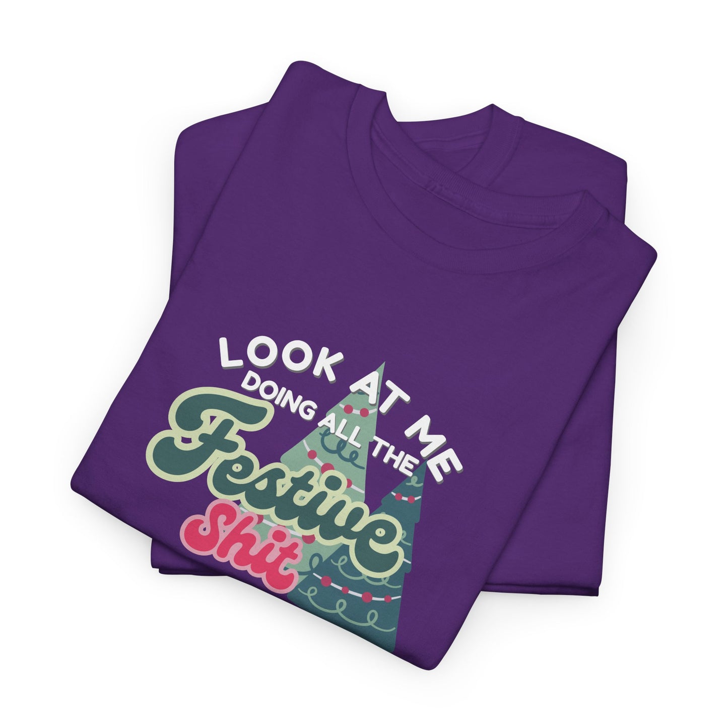 Look At Me Doing Festive Shit Shirt