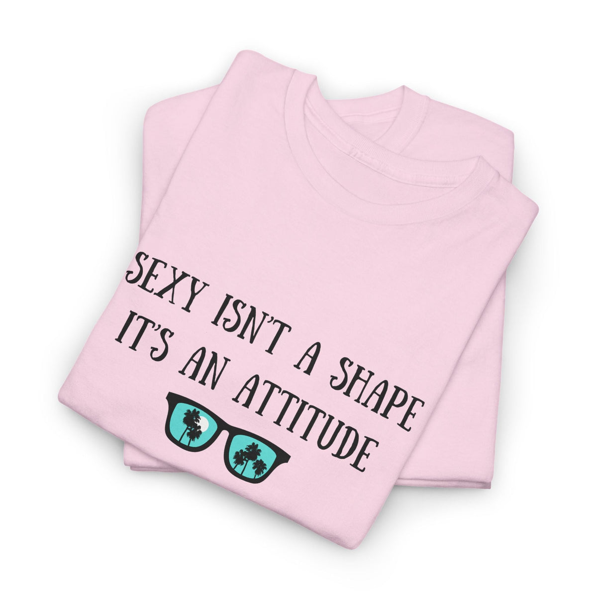 Sexy isn't a Shape Shirt