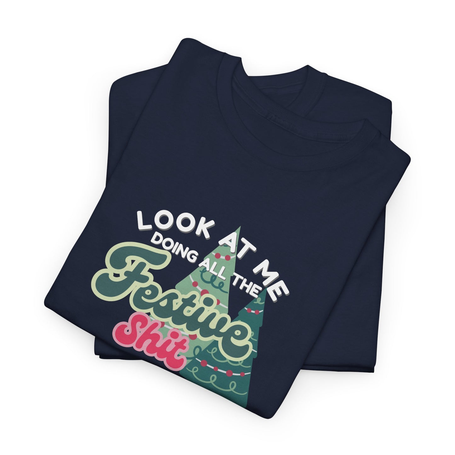 Look At Me Doing Festive Shit Shirt