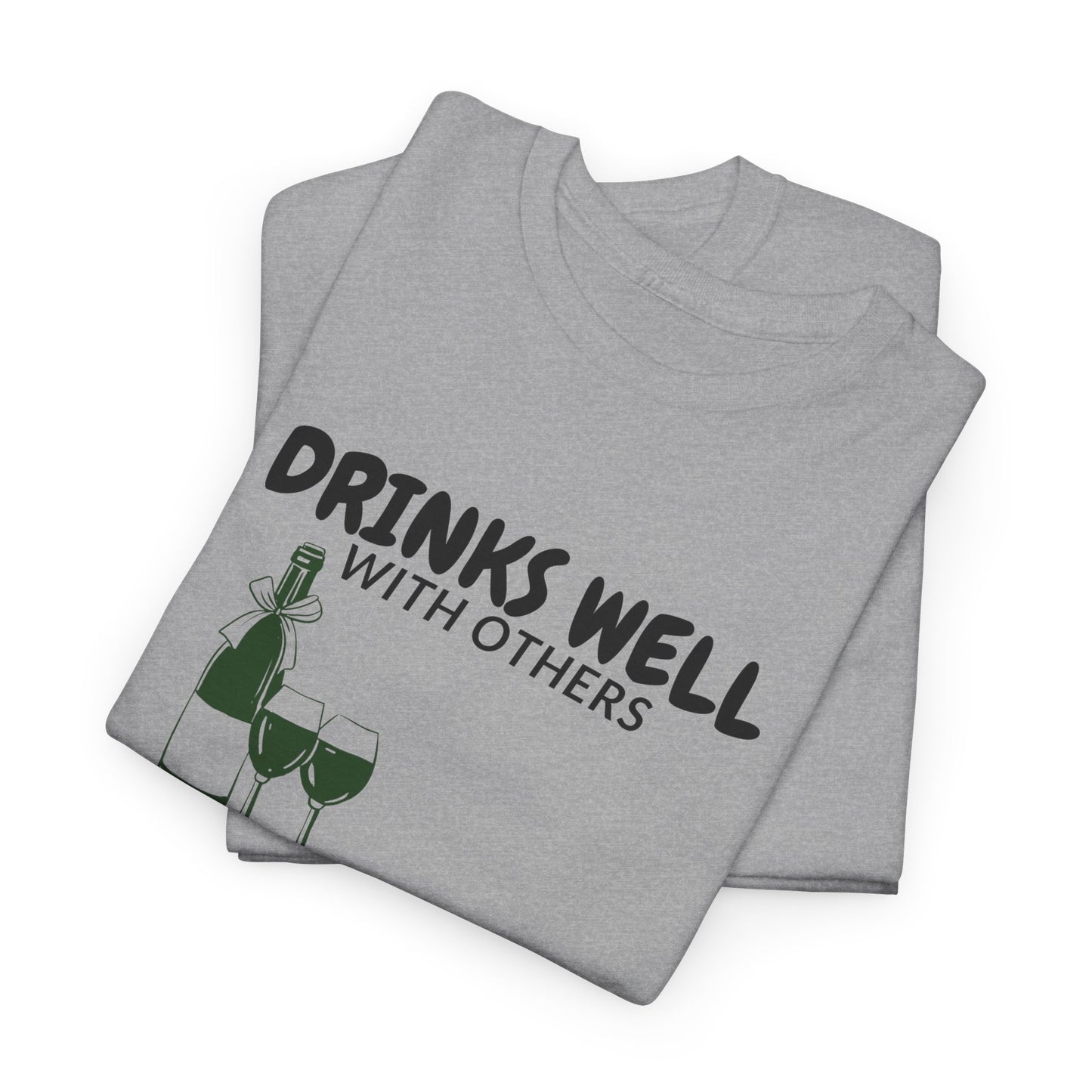 Drinks Well With Others T-Shirt