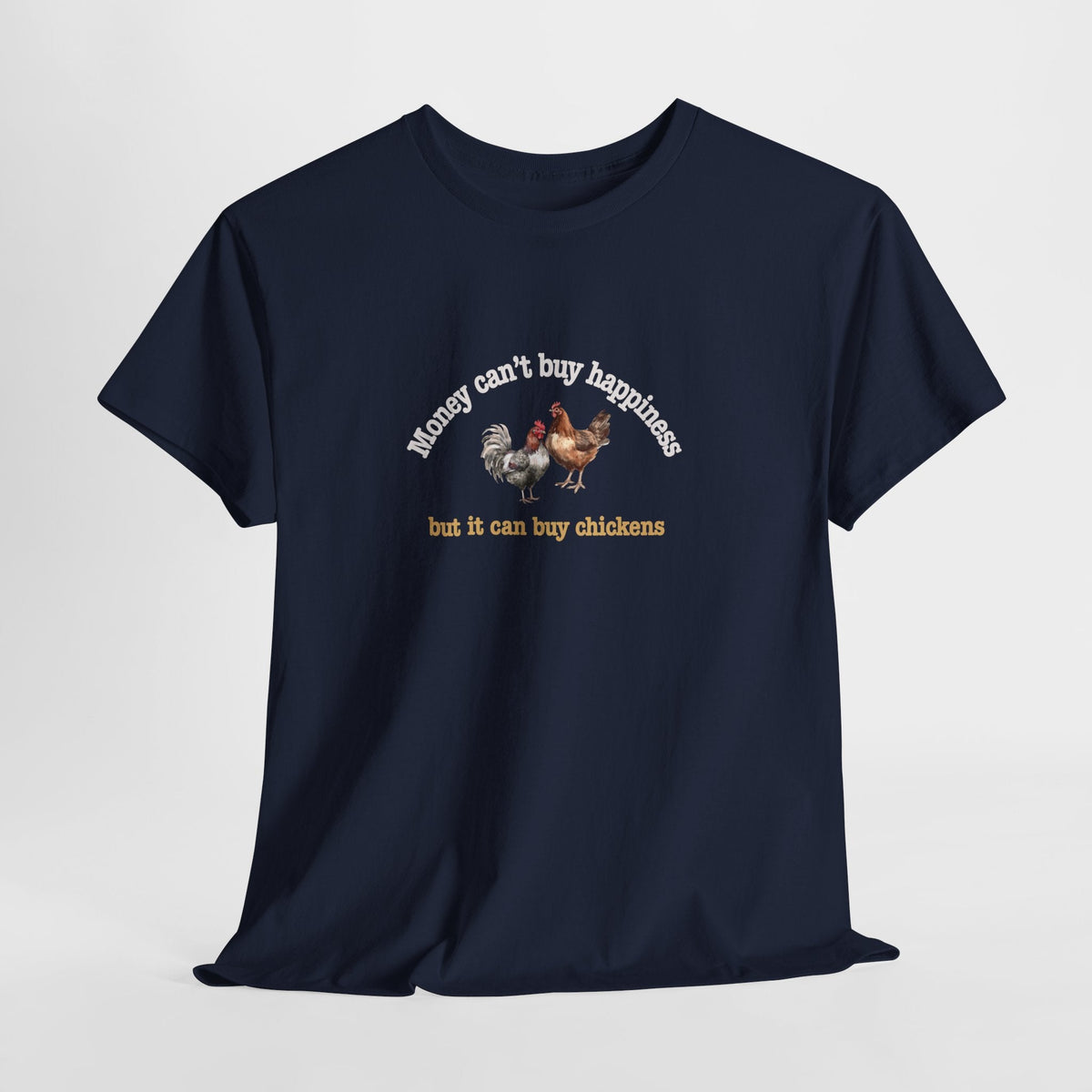Money Can Buy Chickens Shirt