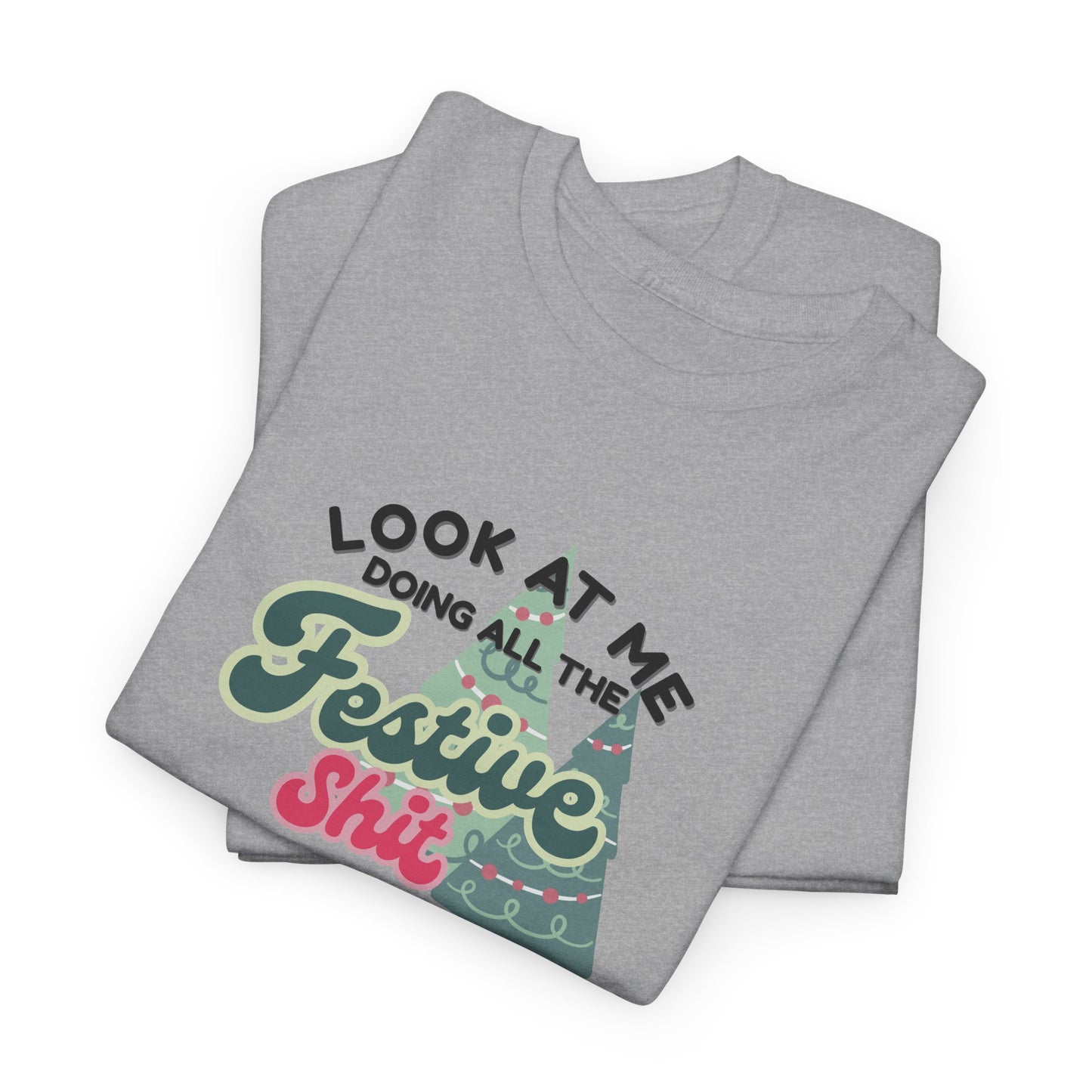 Look At Me Doing Festive Shit Shirt