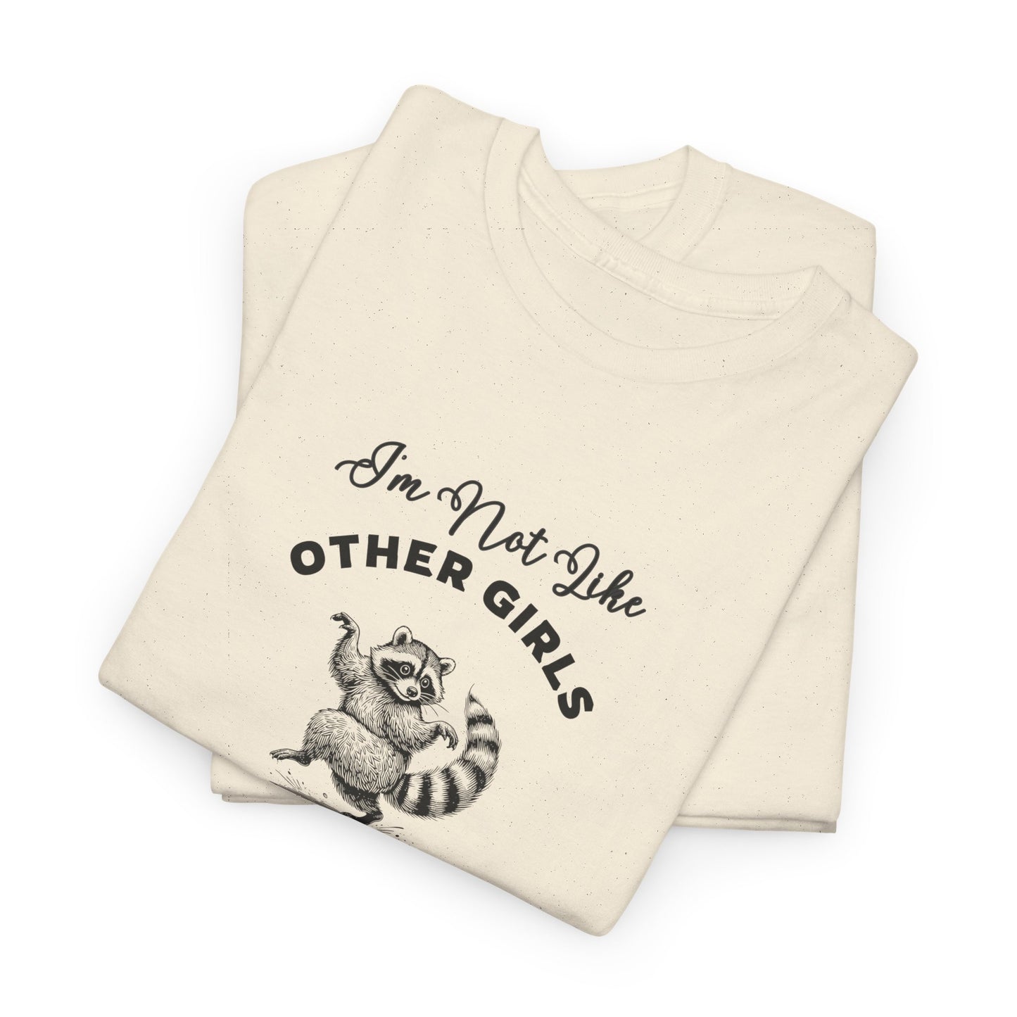 I'm not Like Other Girls, I'm Worse Shirt