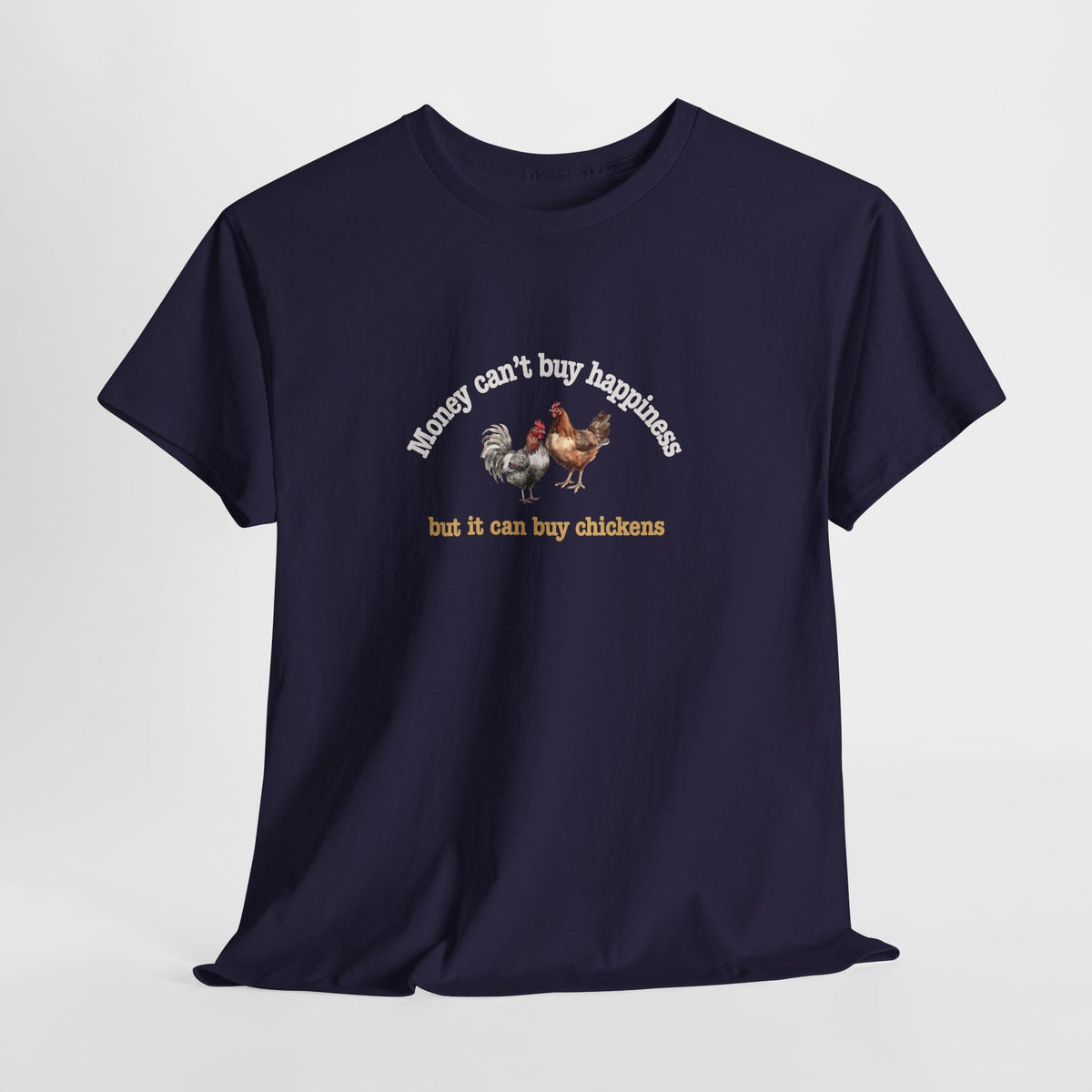 Money Can Buy Chickens Shirt